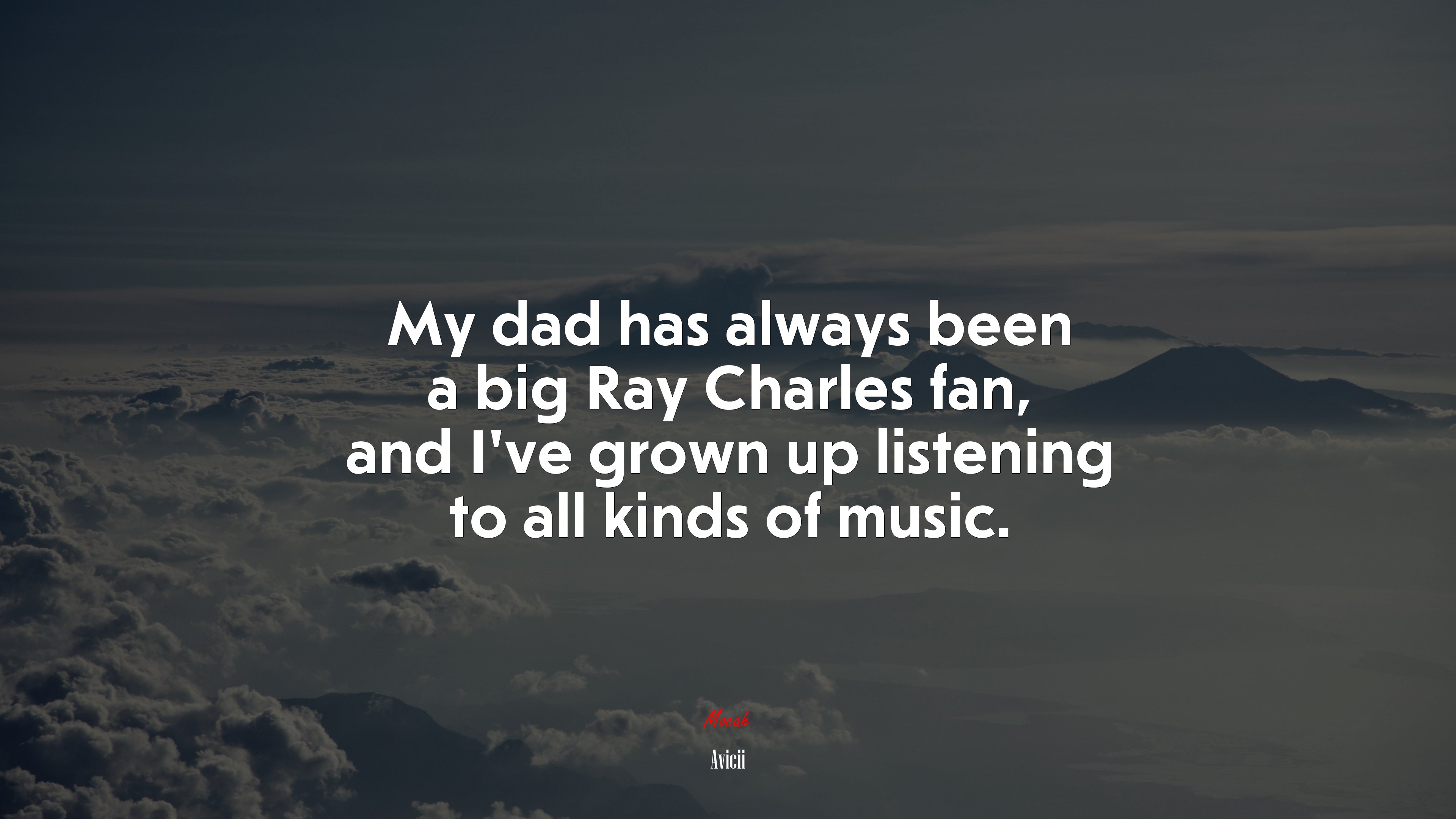 My dad has always been a big Ray Charles fan, and I’ve grown up listening to all kinds of music. | Avicii quote HD Wallpaper