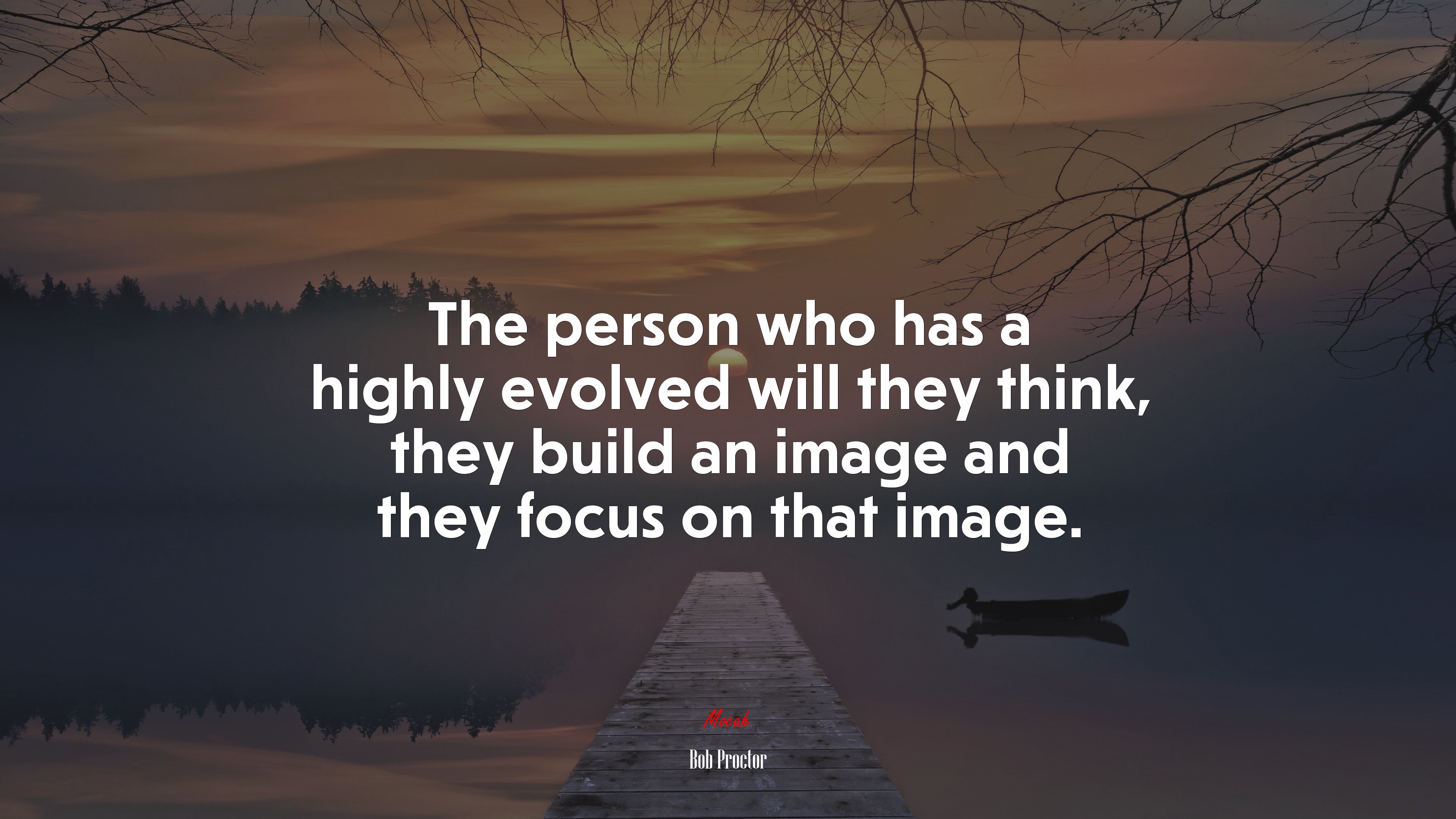 The person who has a highly evolved will they think, they build an image and they focus on that image. | Bob Proctor quote HD Wallpaper