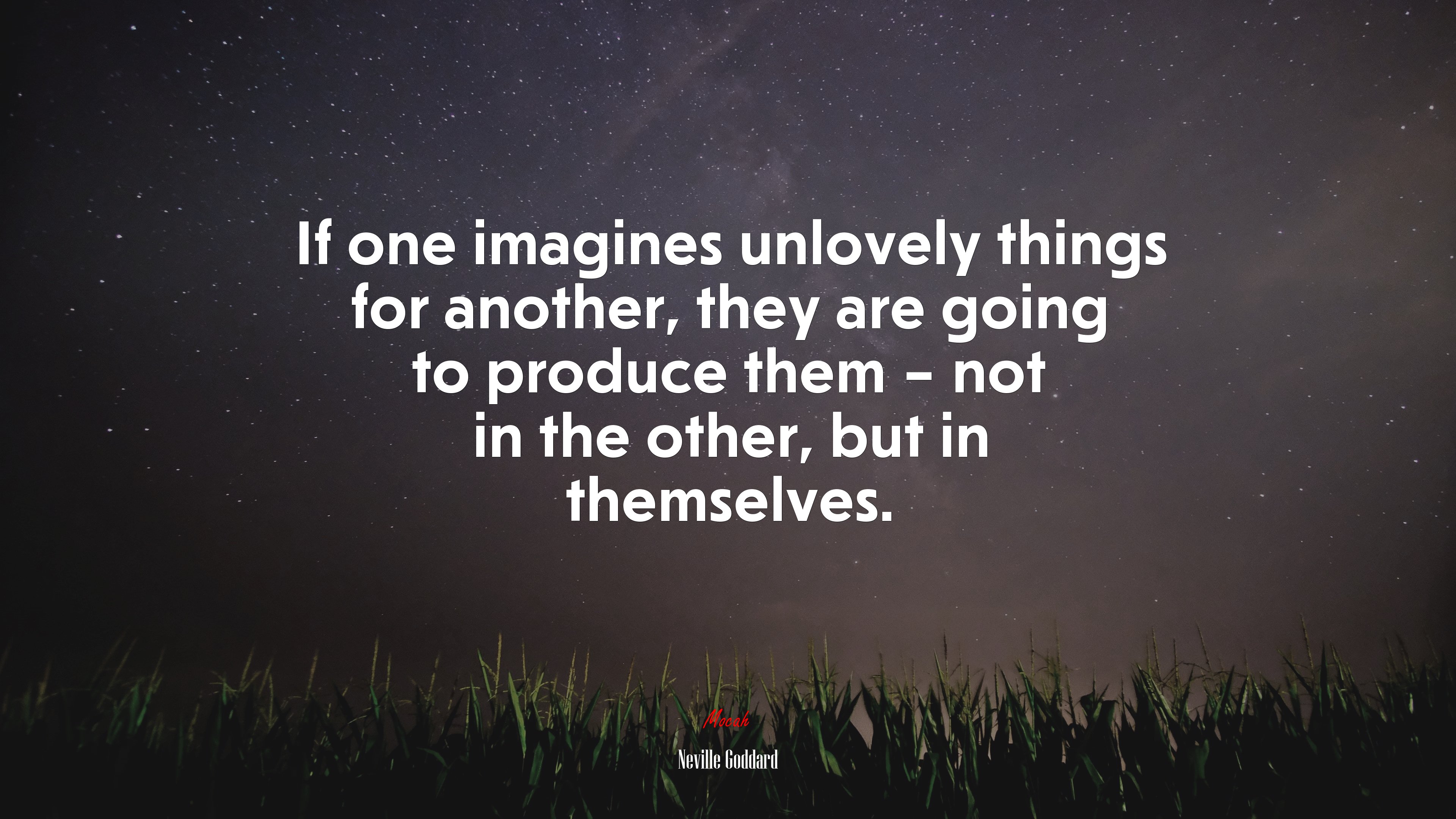If one imagines unlovely things for another, they are going to produce them – not in the other, but in themselves. | Neville Goddard quote HD Wallpaper