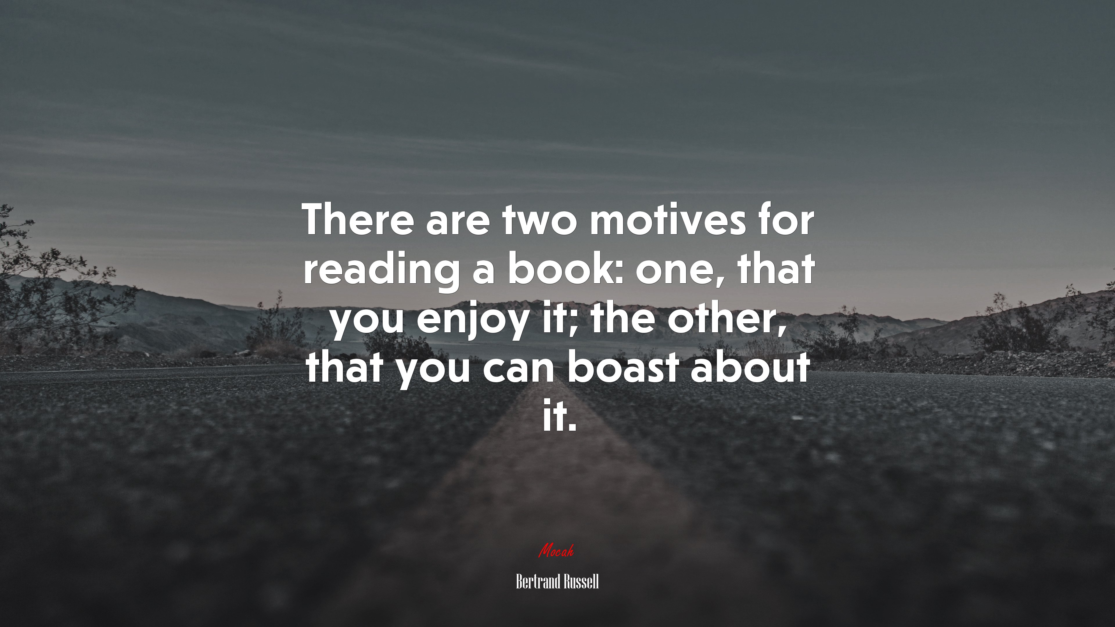 There are two motives for reading a book: one, that you enjoy it; the other, that you can boast about it. | Bertrand Russell quote HD Wallpaper