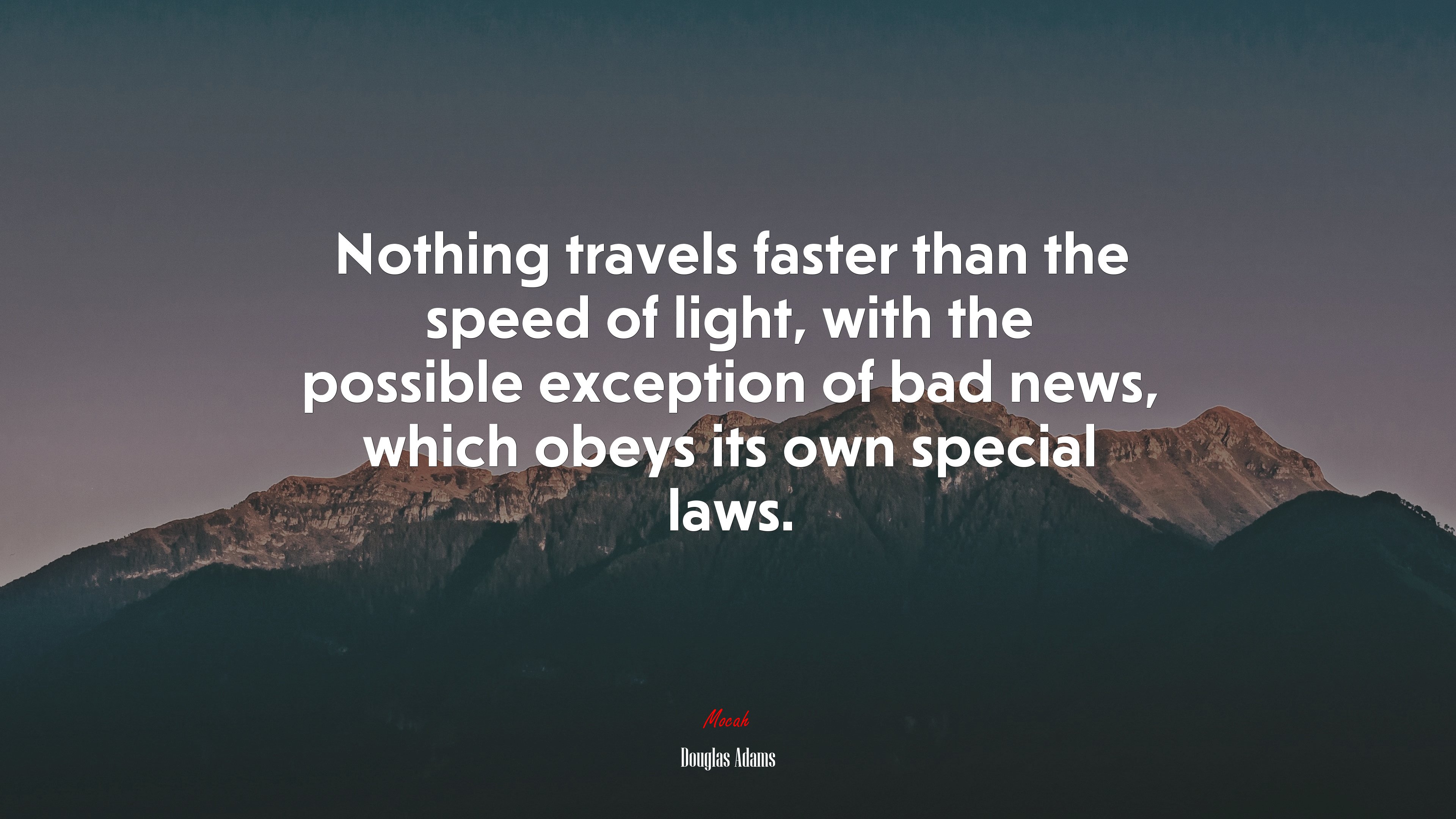 Nothing travels faster than the speed of light, with the possible exception of bad news, which obeys its own special laws. | Douglas Adams quote HD Wallpaper