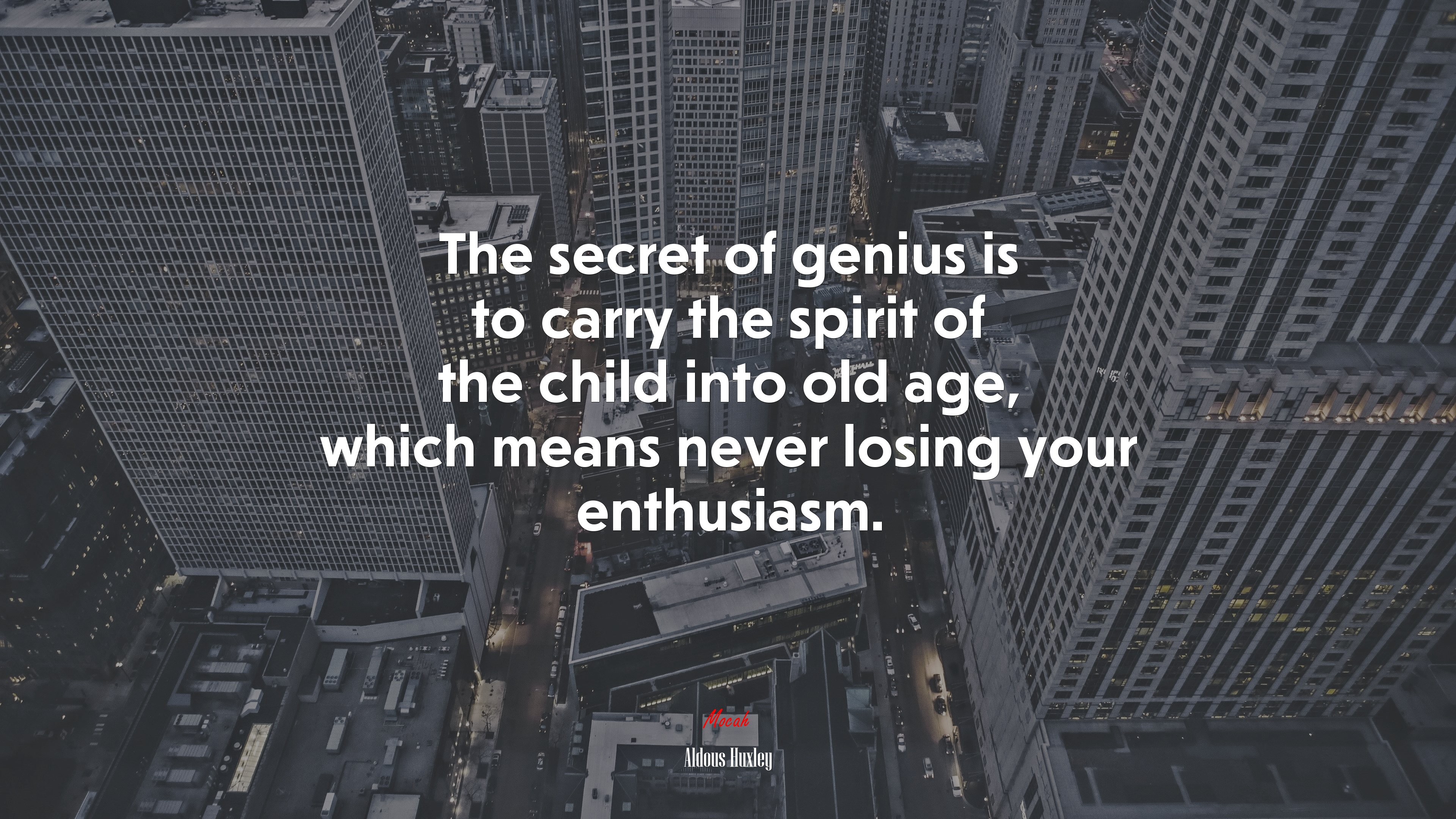 The secret of genius is to carry the spirit of the child into old age, which means never losing your enthusiasm. | Aldous Huxley quote HD Wallpaper