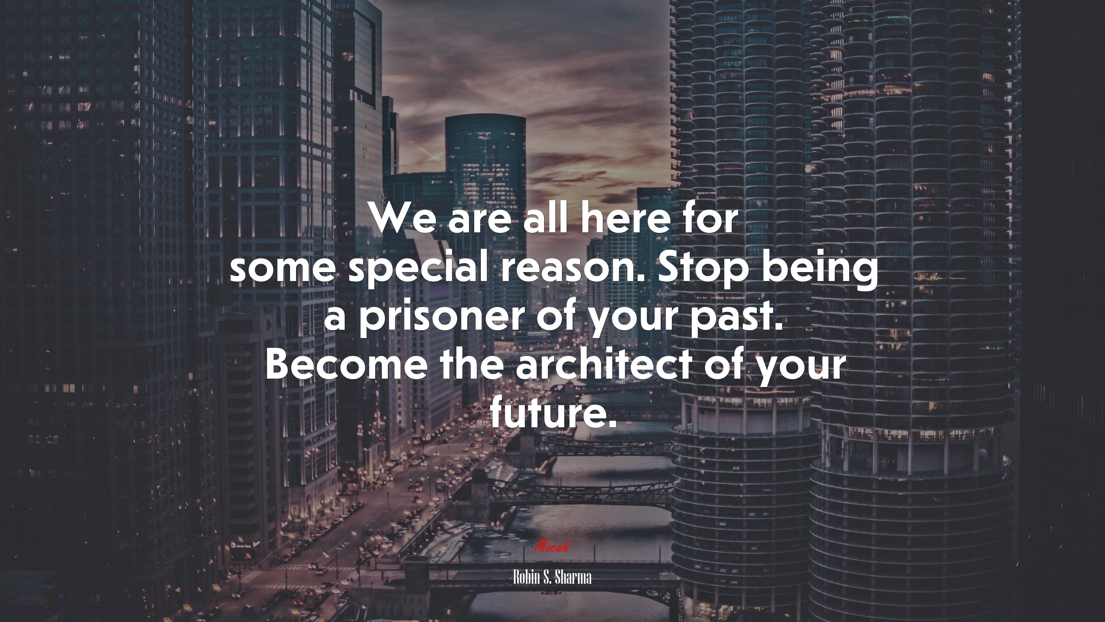 We are all here for some special reason. Stop being a prisoner of your past. Become the architect of your future. | Robin S. Sharma quote HD Wallpaper