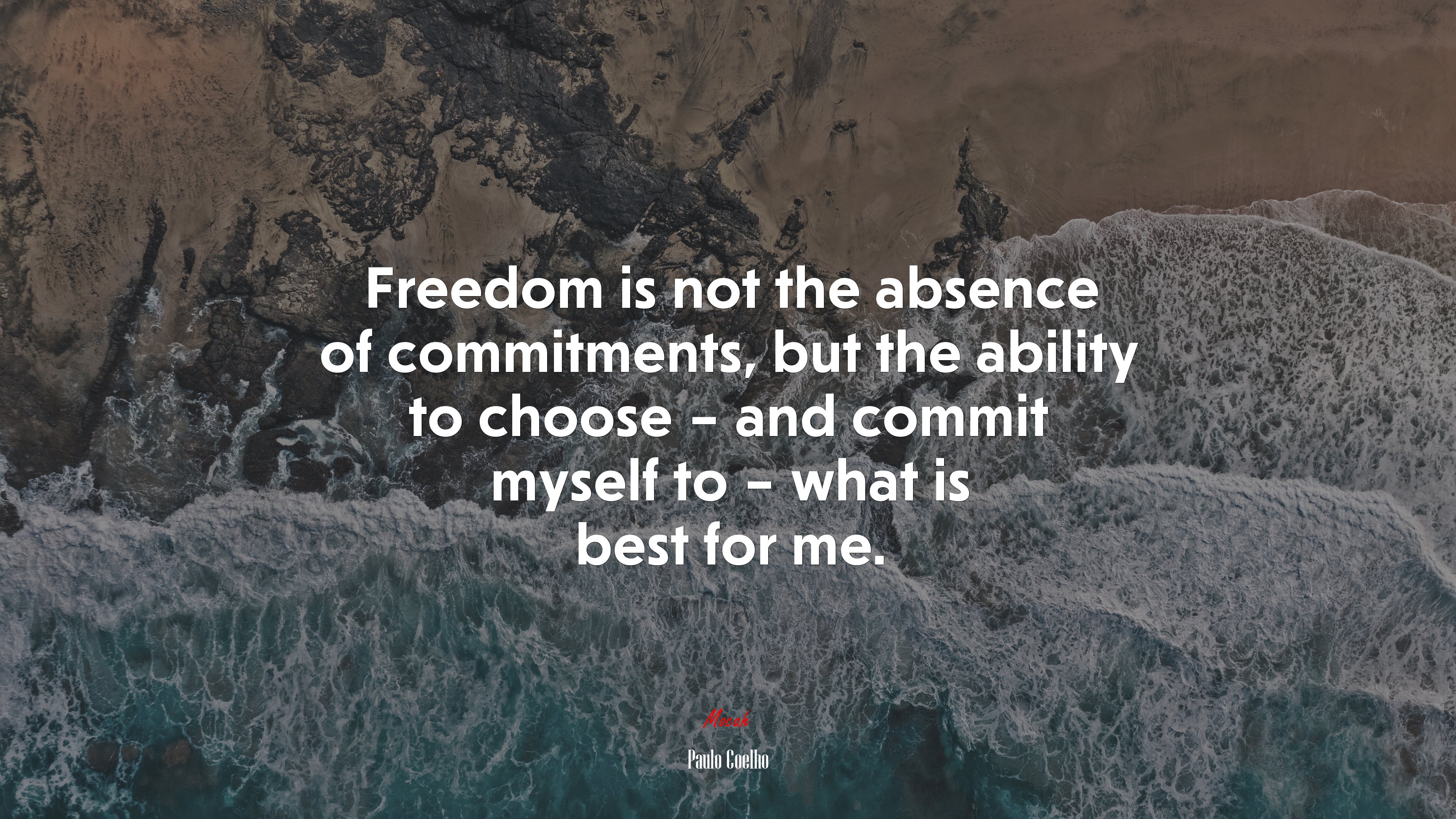 Freedom is not the absence of commitments, but the ability to choose – and commit myself to – what is best for me. | Paulo Coelho quote HD Wallpaper