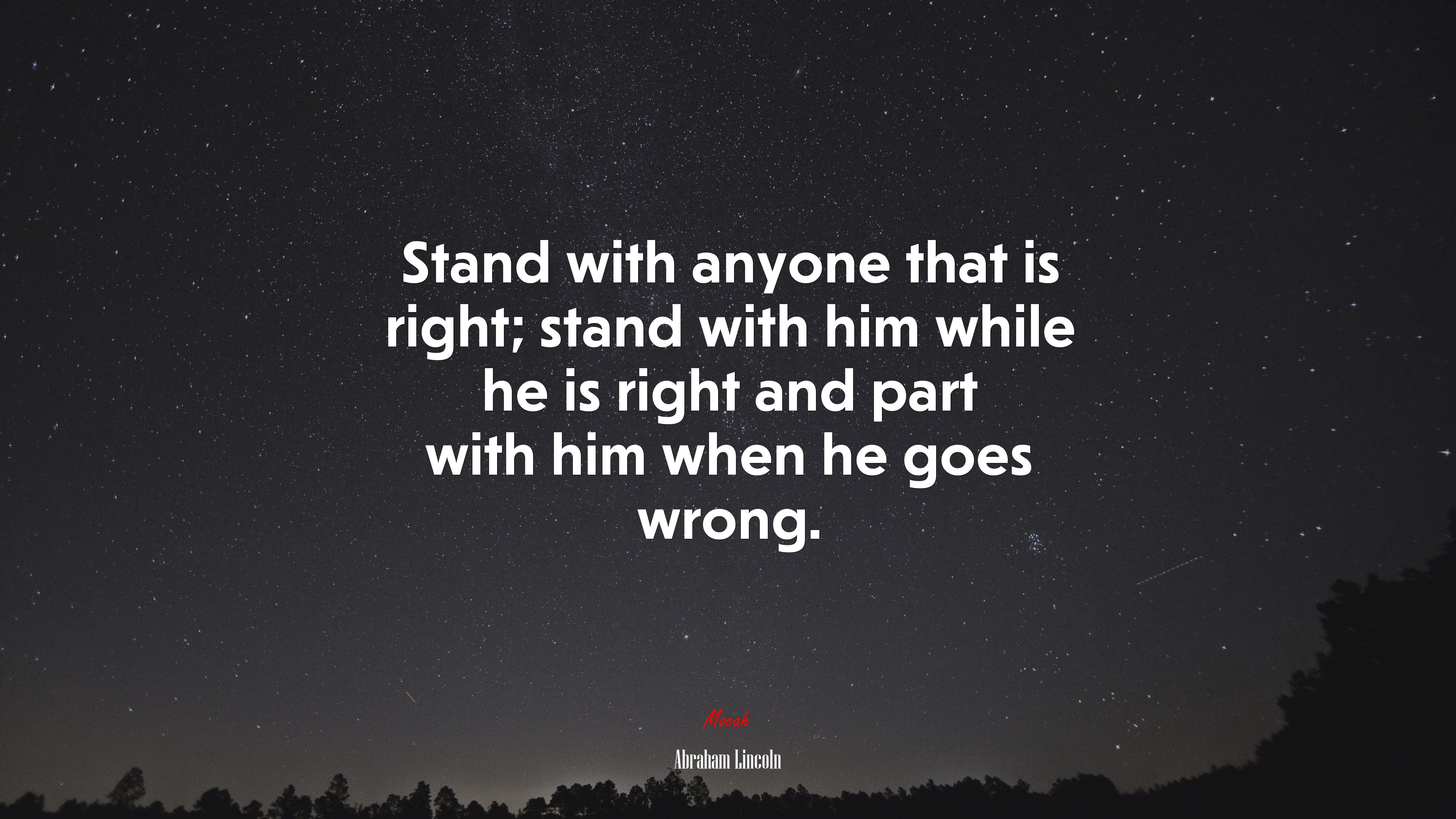 Stand with anyone that is right; stand with him while he is right and part with him when he goes wrong. | Abraham Lincoln quote HD Wallpaper