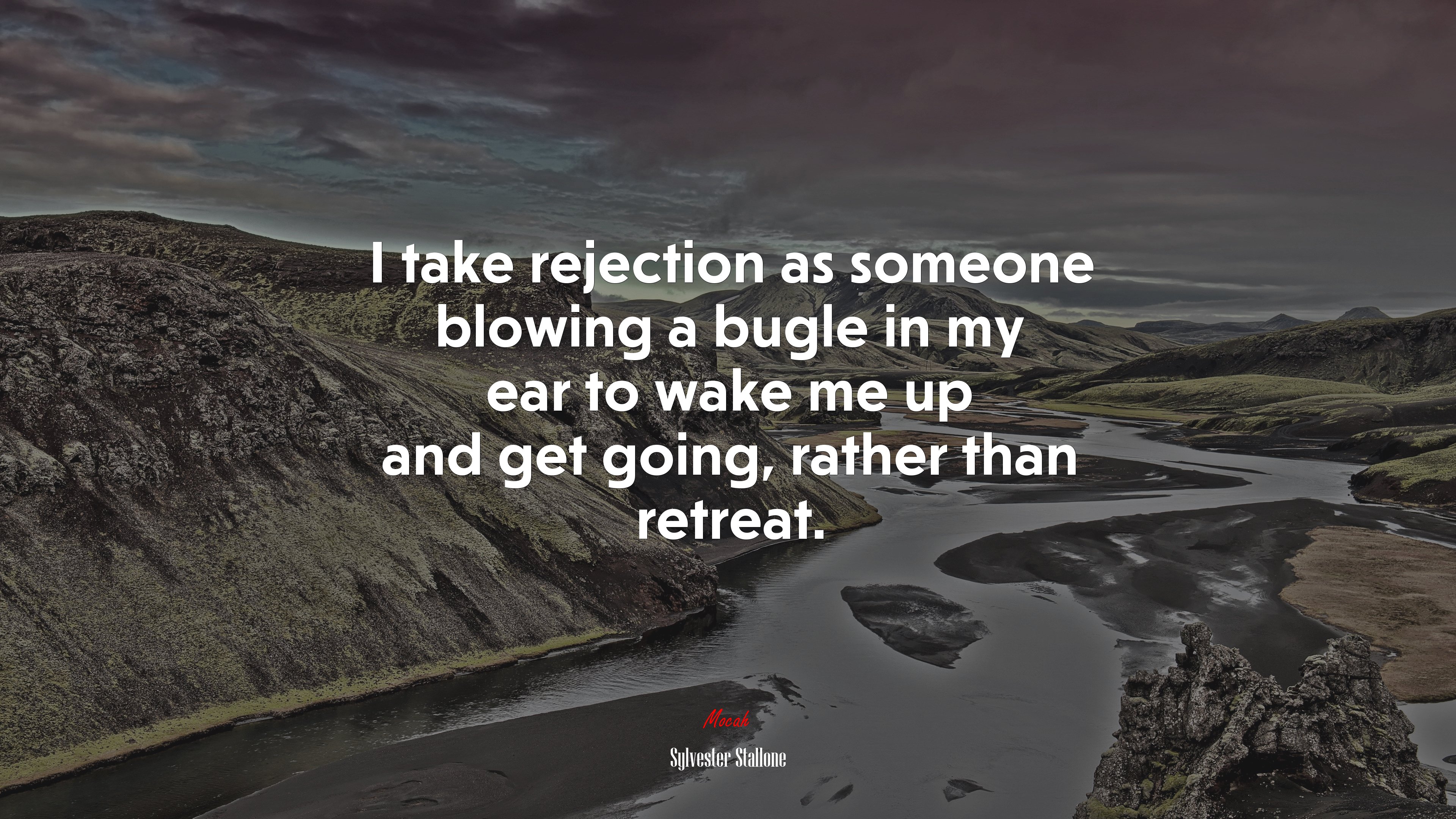 I take rejection as someone blowing a bugle in my ear to wake me up and get going, rather than retreat. | Sylvester Stallone quote HD Wallpaper