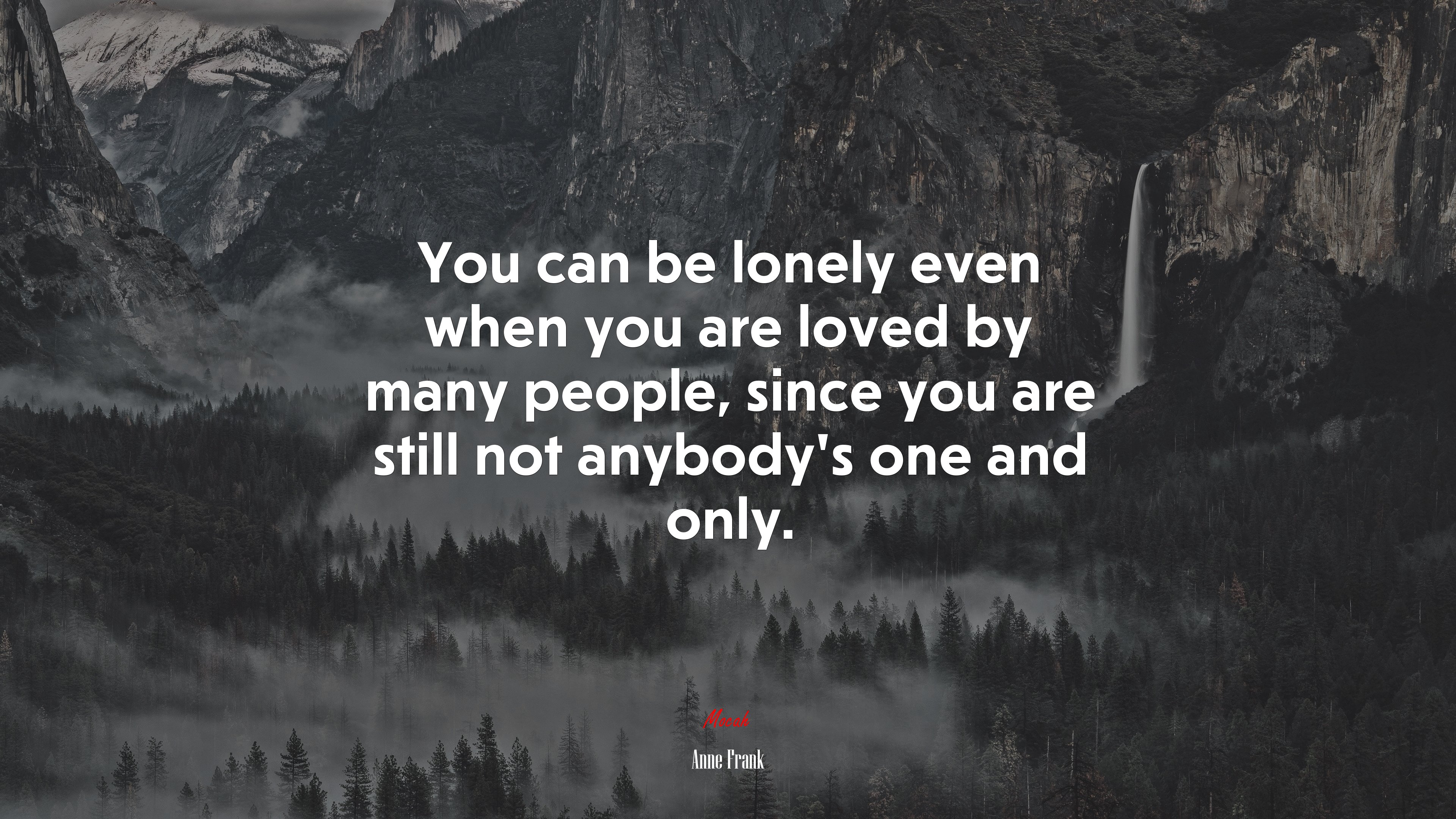You can be lonely even when you are loved by many people, since you are still not anybody’s one and only. | Anne Frank quote HD Wallpaper