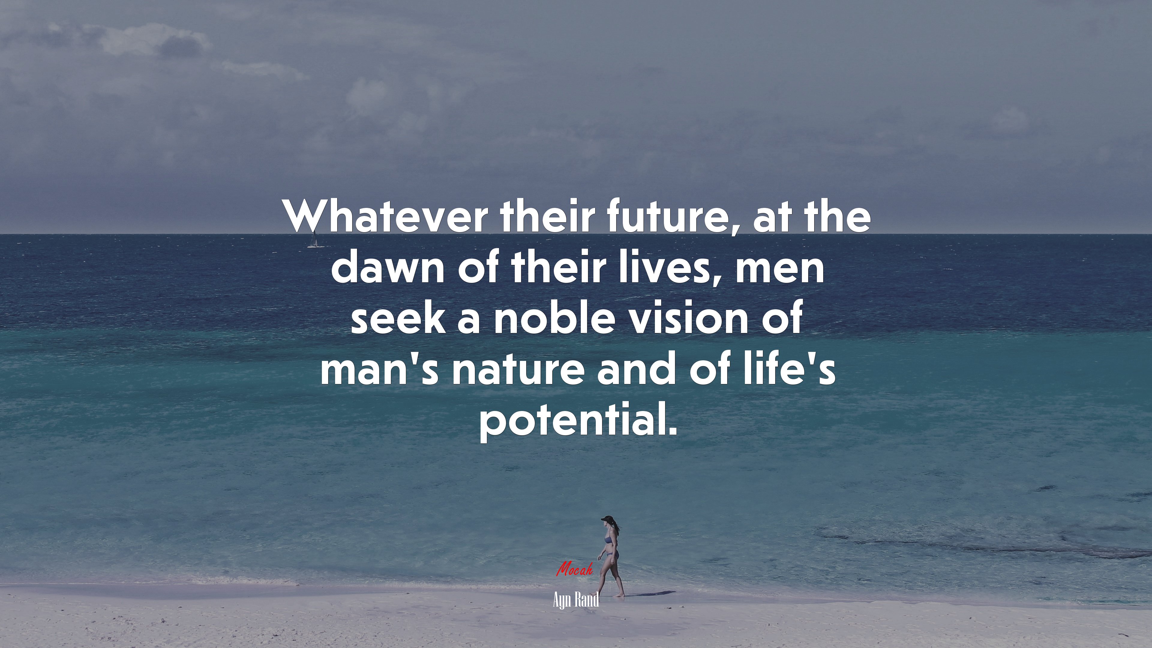 Whatever their future, at the dawn of their lives, men seek a noble vision of man’s nature and of life’s potential. | Ayn Rand quote HD Wallpaper