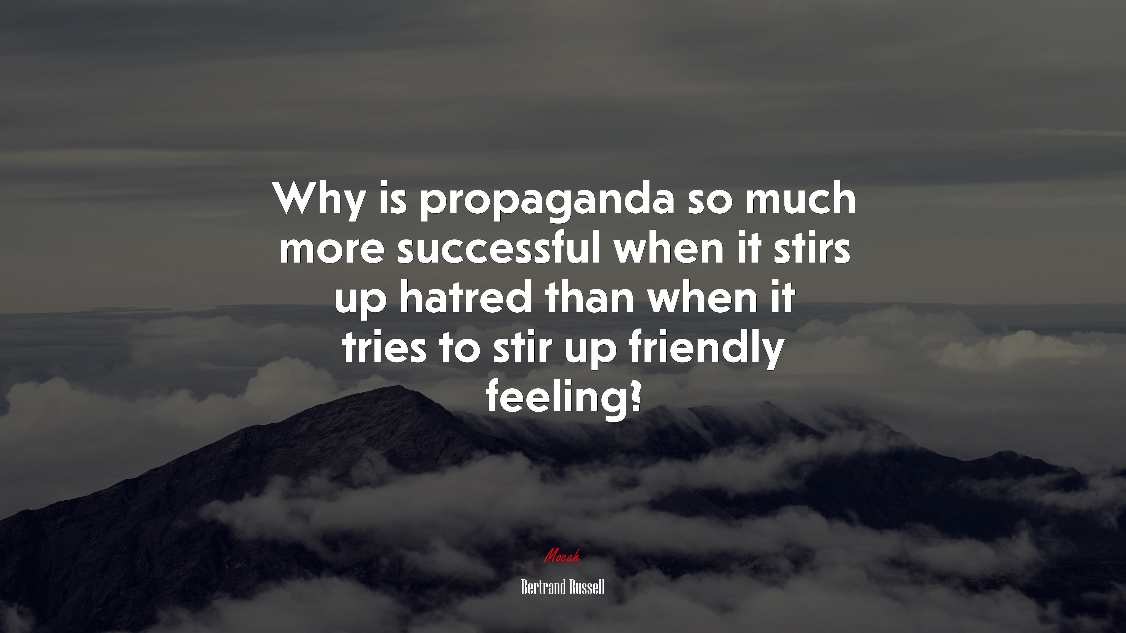 Why is propaganda so much more successful when it stirs up hatred than when it tries to stir up friendly feeling? | Bertrand Russell quote HD Wallpaper