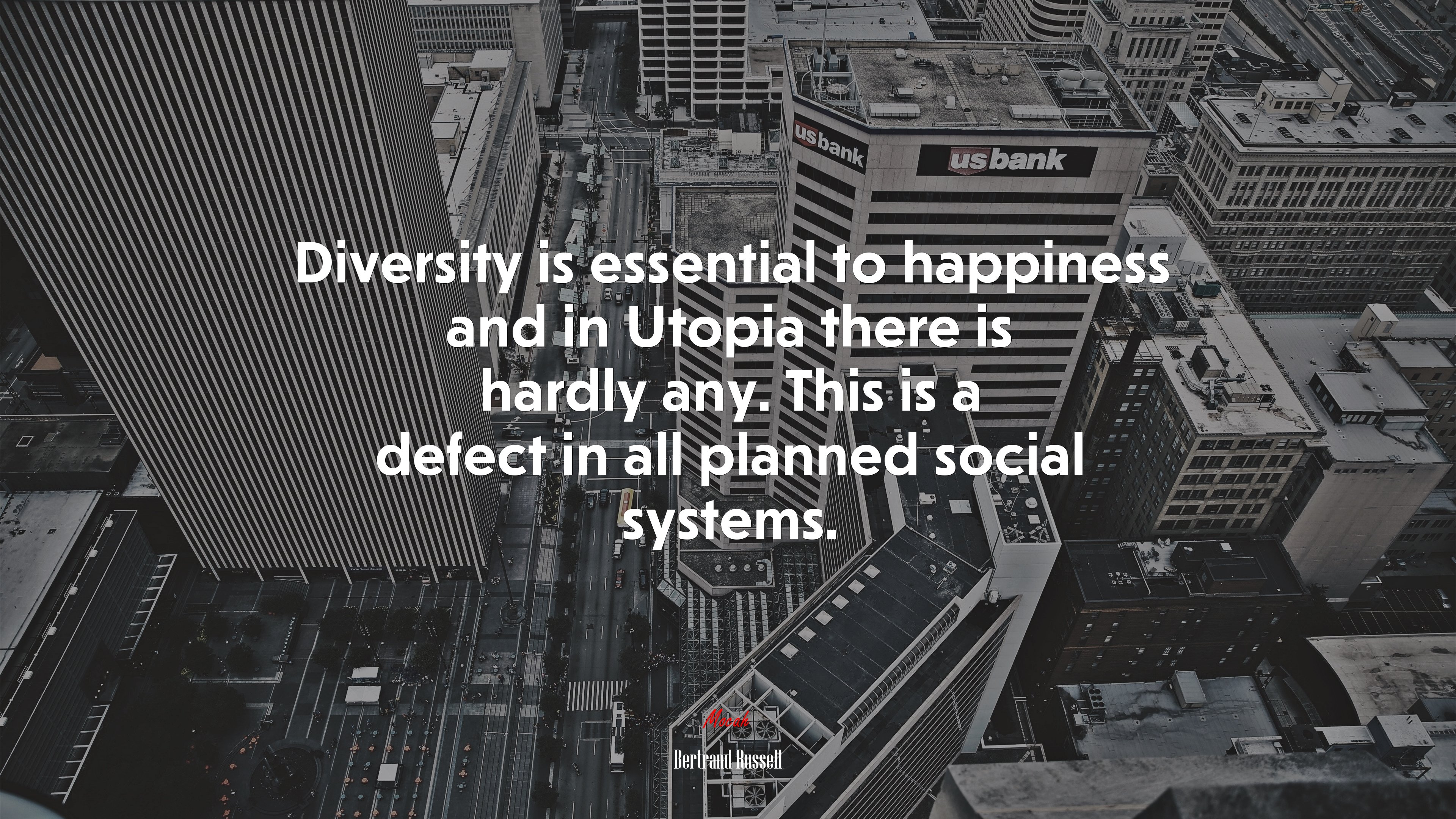 Diversity is essential to happiness and in Utopia there is hardly any. This is a defect in all planned social systems. | Bertrand Russell quote HD Wallpaper