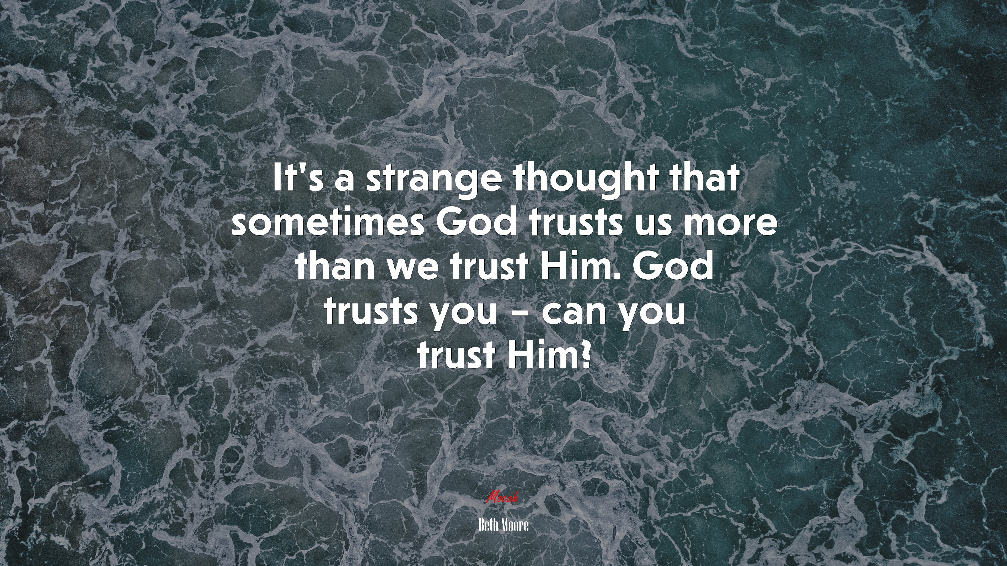 It’s a strange thought that sometimes God trusts us more than we trust Him. God trusts you – can you trust Him? | Beth Moore quote HD Wallpaper