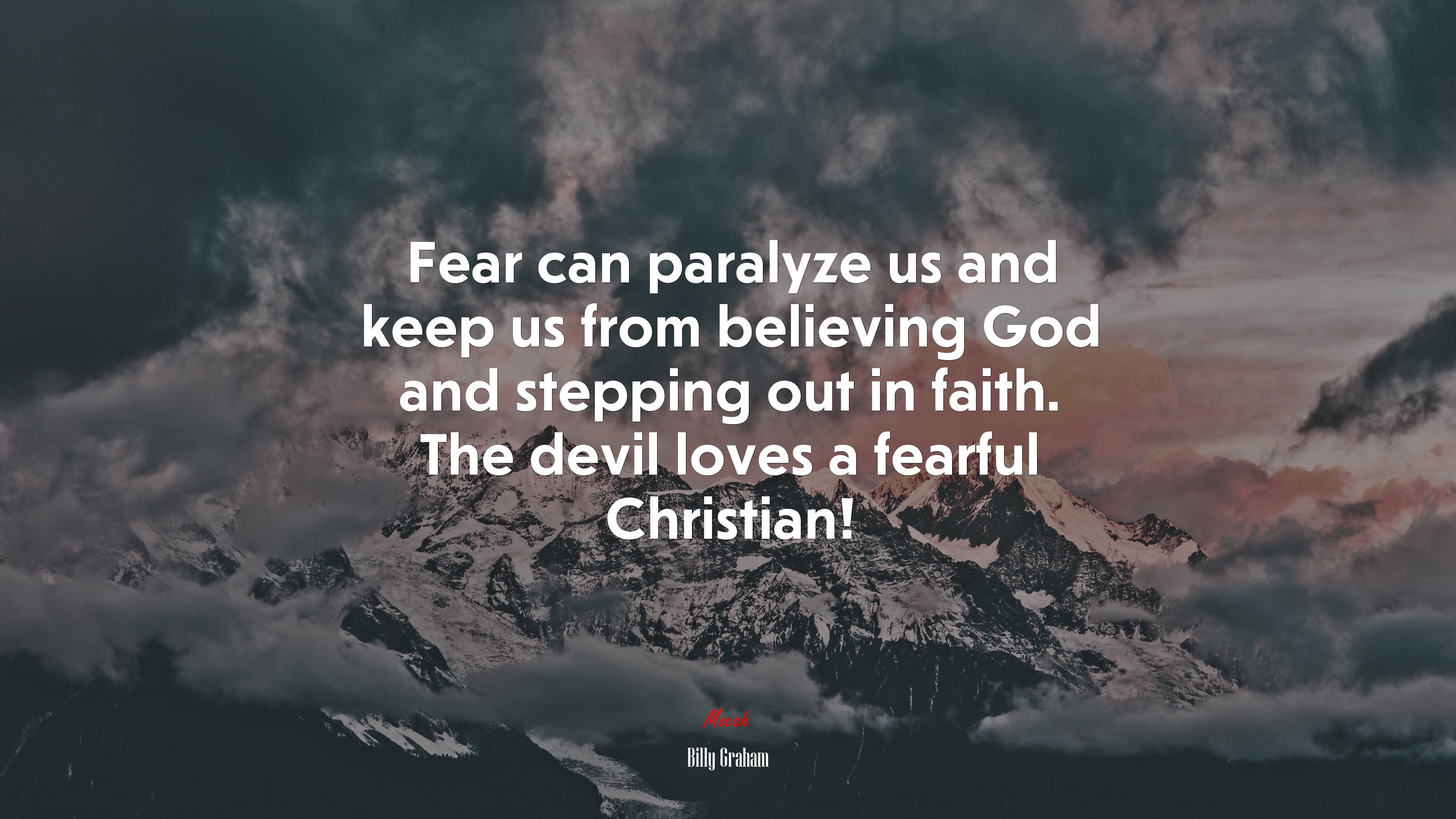 Fear can paralyze us and keep us from believing God and stepping out in faith. The devil loves a fearful Christian! | Billy Graham quote HD Wallpaper