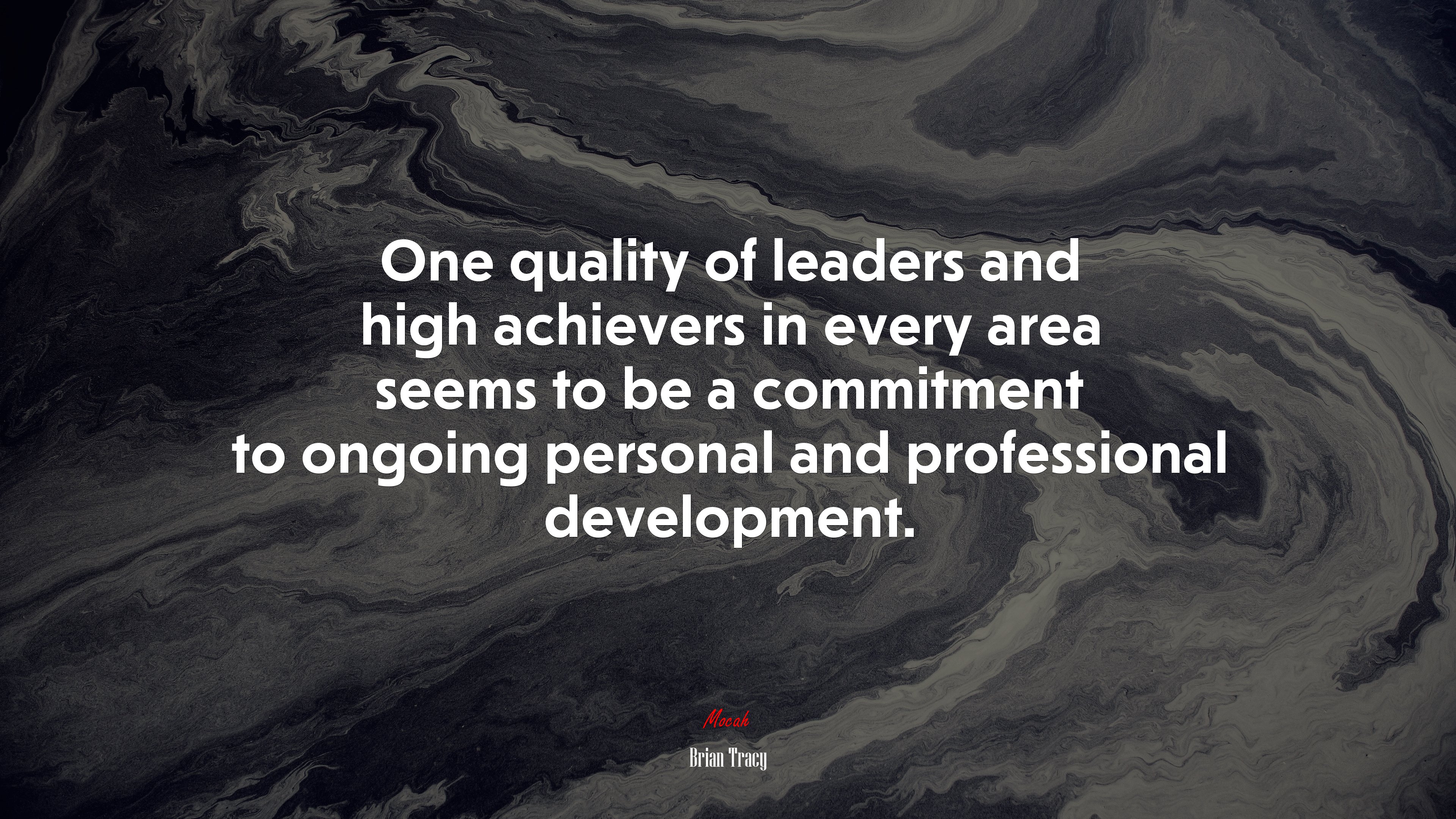 One quality of leaders and high achievers in every area seems to be a commitment to ongoing personal and professional development. | Brian Tracy quote HD Wallpaper