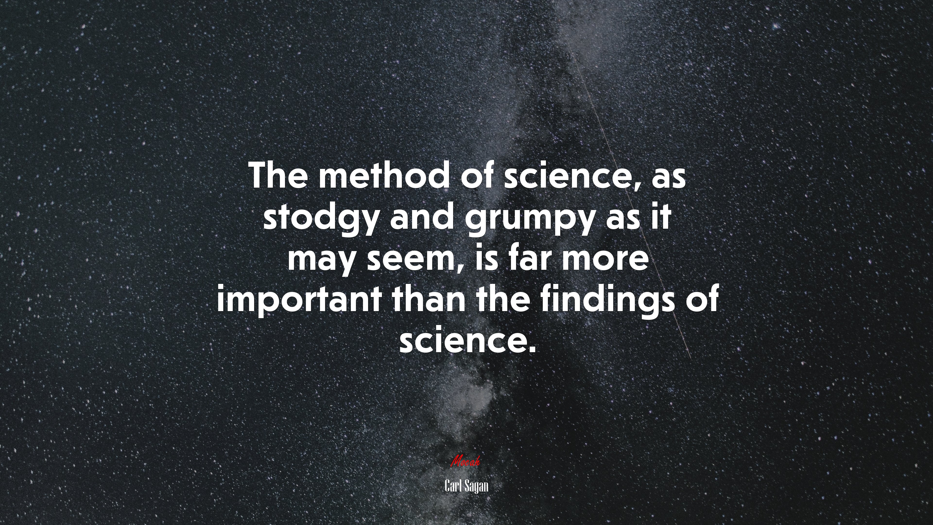 The method of science, as stodgy and grumpy as it may seem, is far more important than the findings of science. | Carl Sagan quote HD Wallpaper