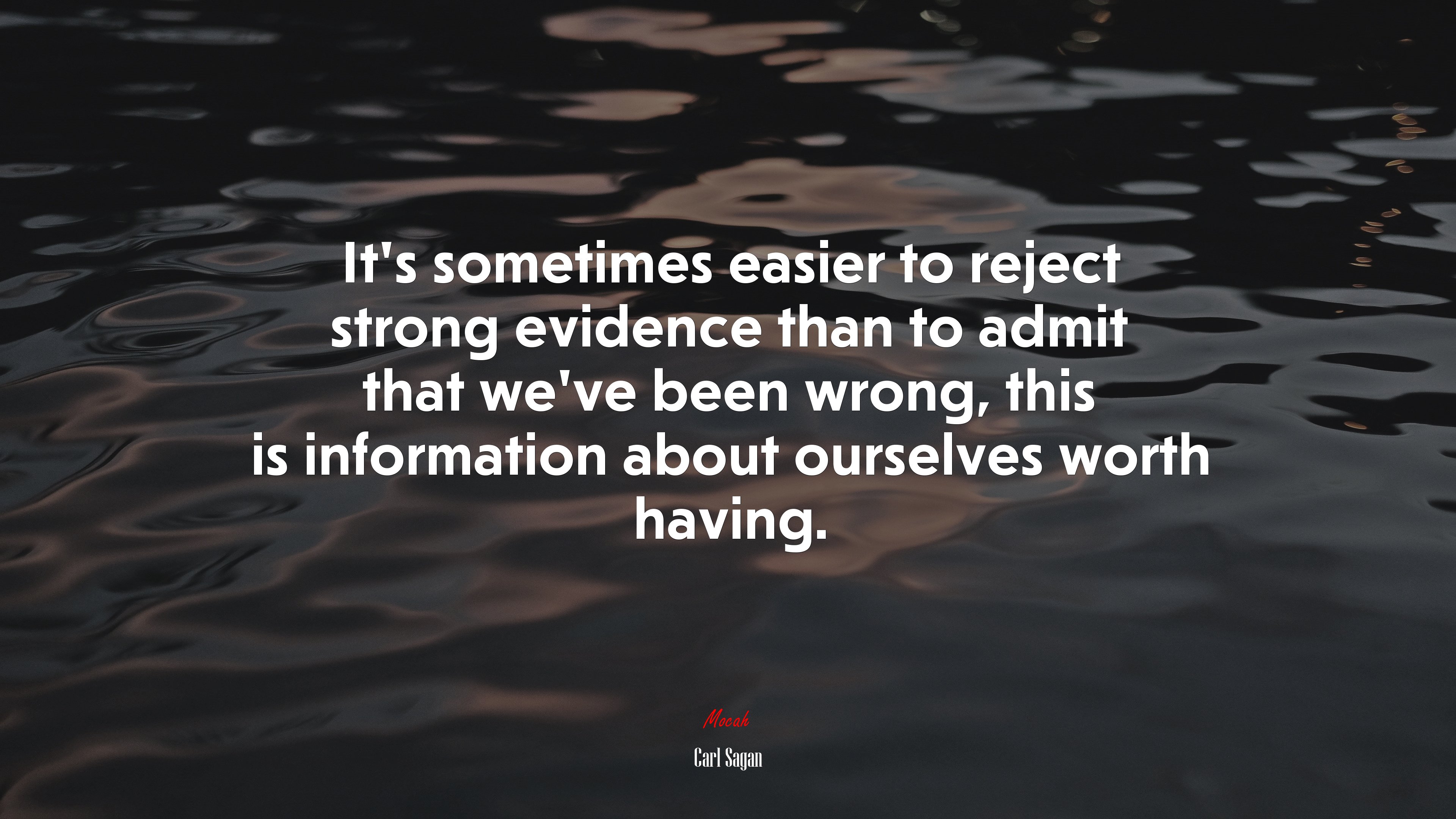 It’s sometimes easier to reject strong evidence than to admit that we’ve been wrong, this is information about ourselves worth having. | Carl Sagan quote HD Wallpaper