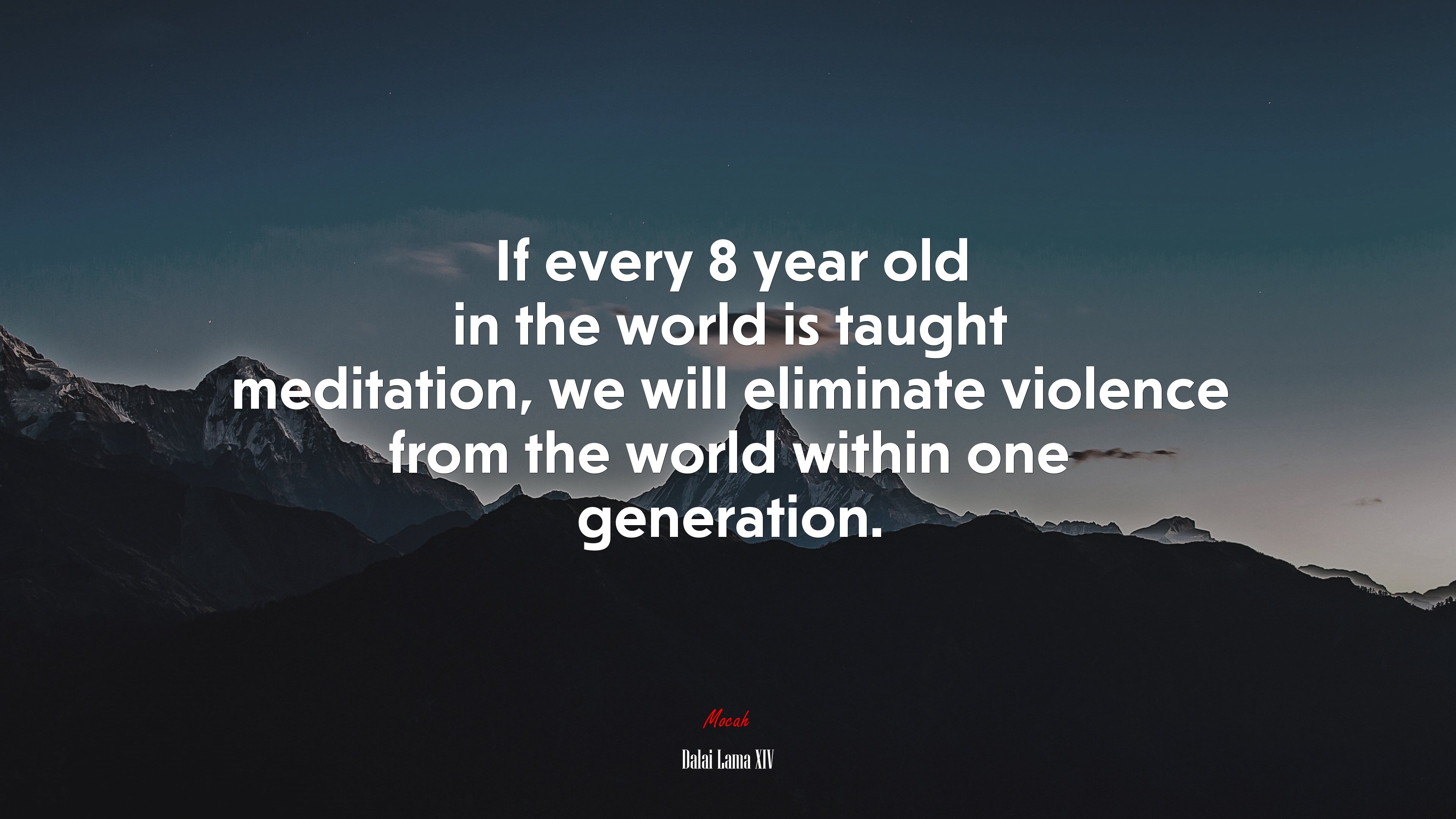 If every 8 year old in the world is taught meditation, we will eliminate violence from the world within one generation. | Dalai Lama XIV quote HD Wallpaper