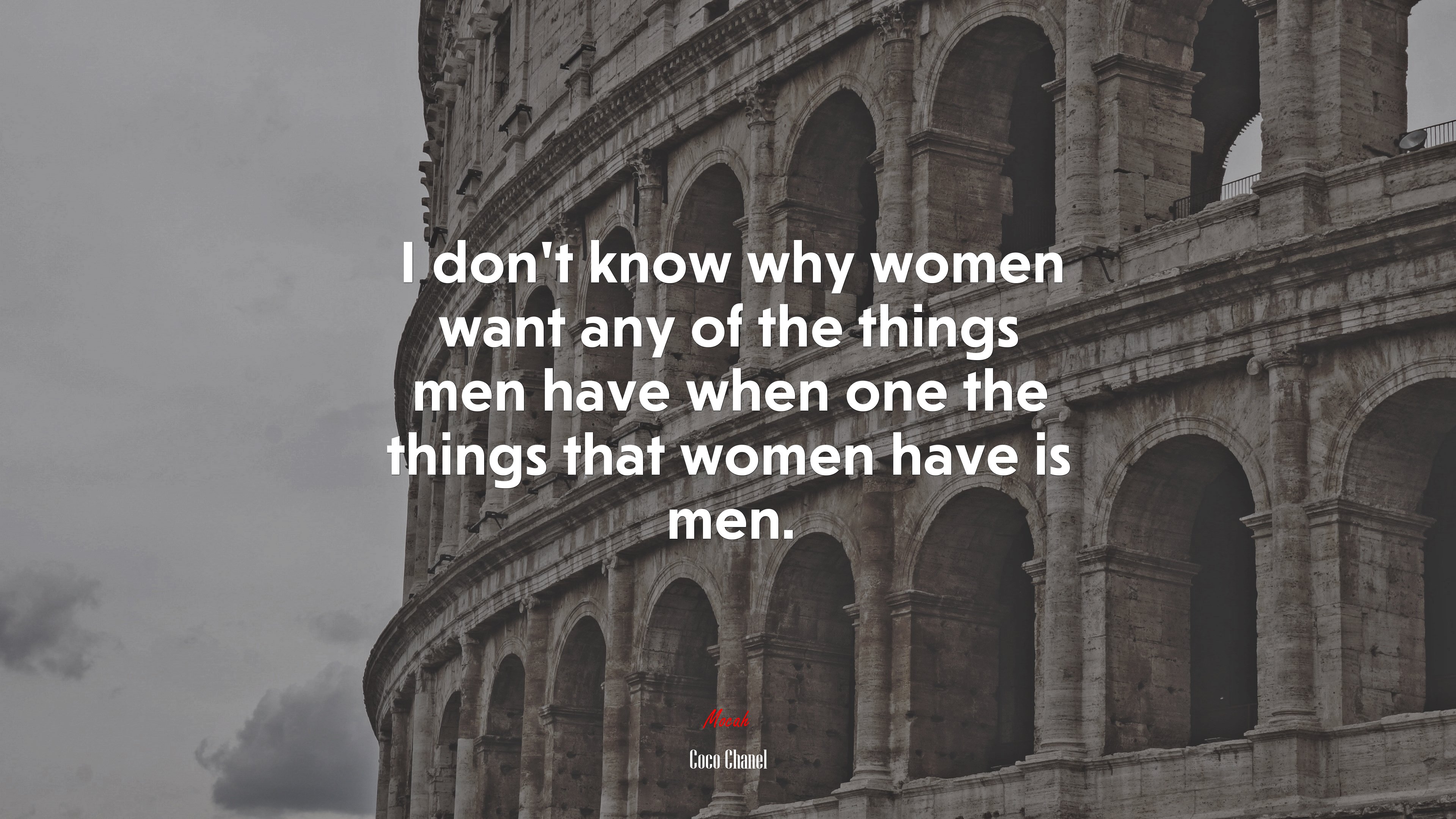 I don’t know why women want any of the things men have when one the things that women have is men. | Coco Chanel quote HD Wallpaper
