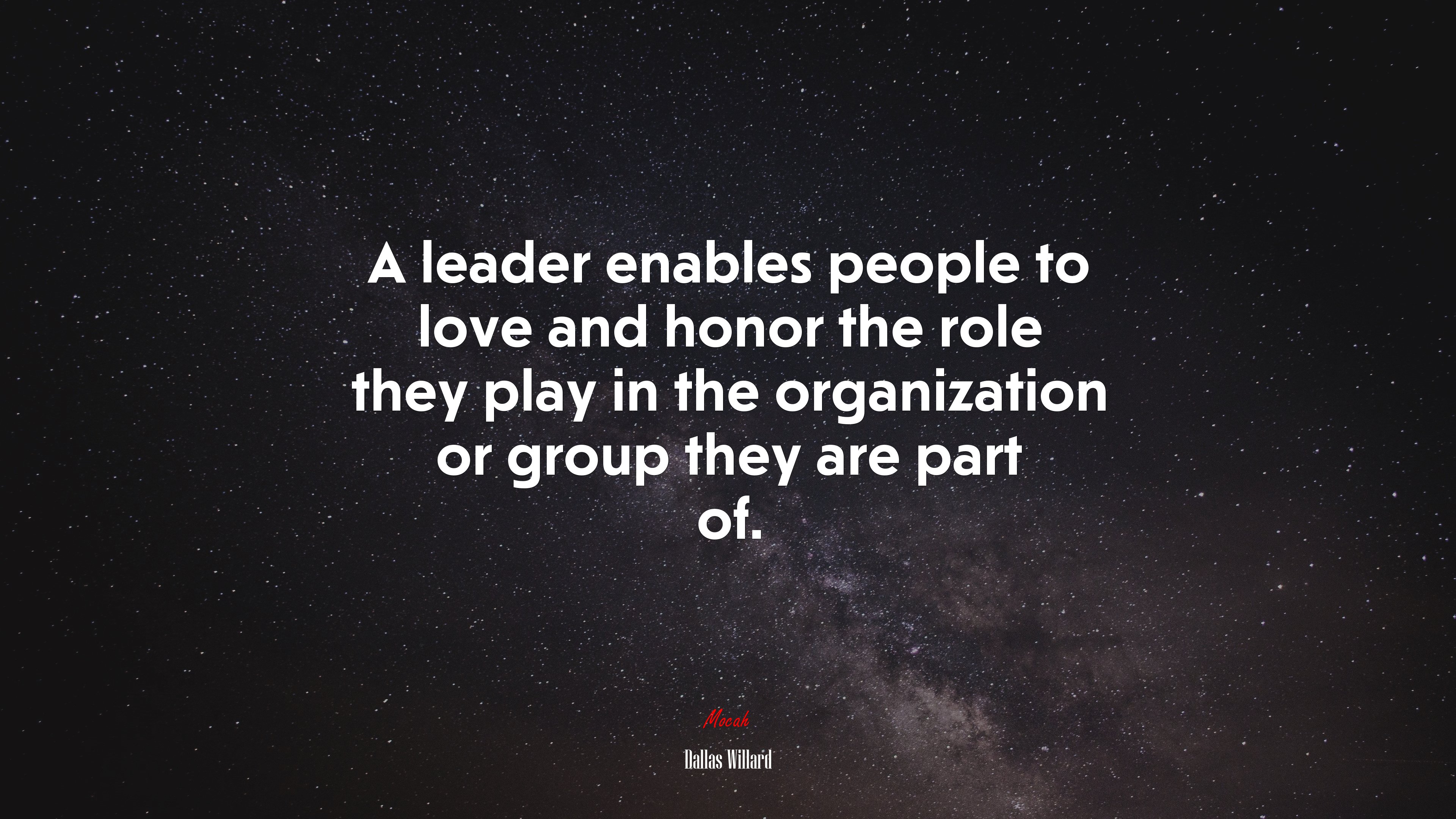 A leader enables people to love and honor the role they play in the organization or group they are part of. | Dallas Willard quote HD Wallpaper