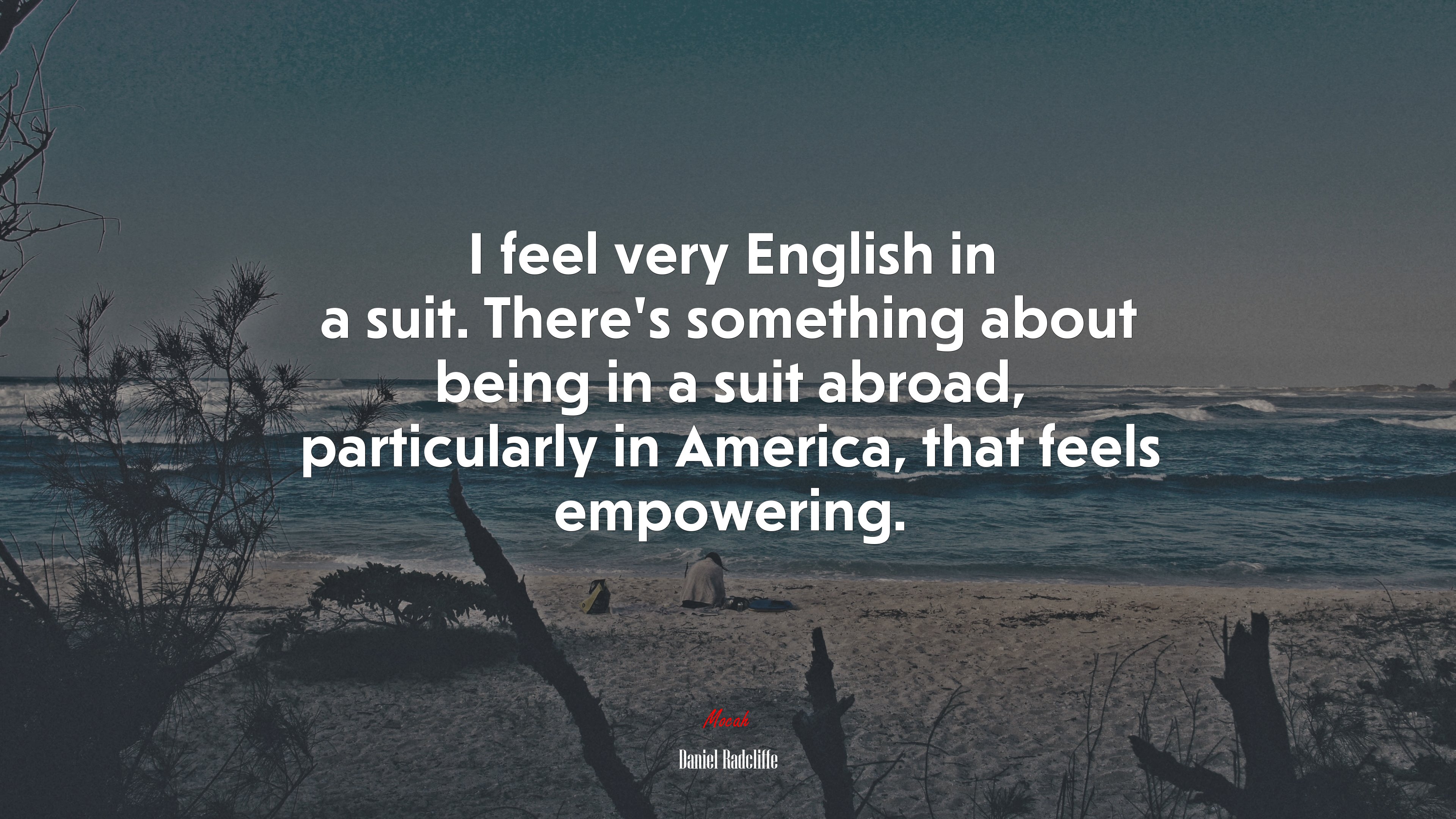I feel very English in a suit. There’s something about being in a suit abroad, particularly in America, that feels empowering. | Daniel Radcliffe quote HD Wallpaper