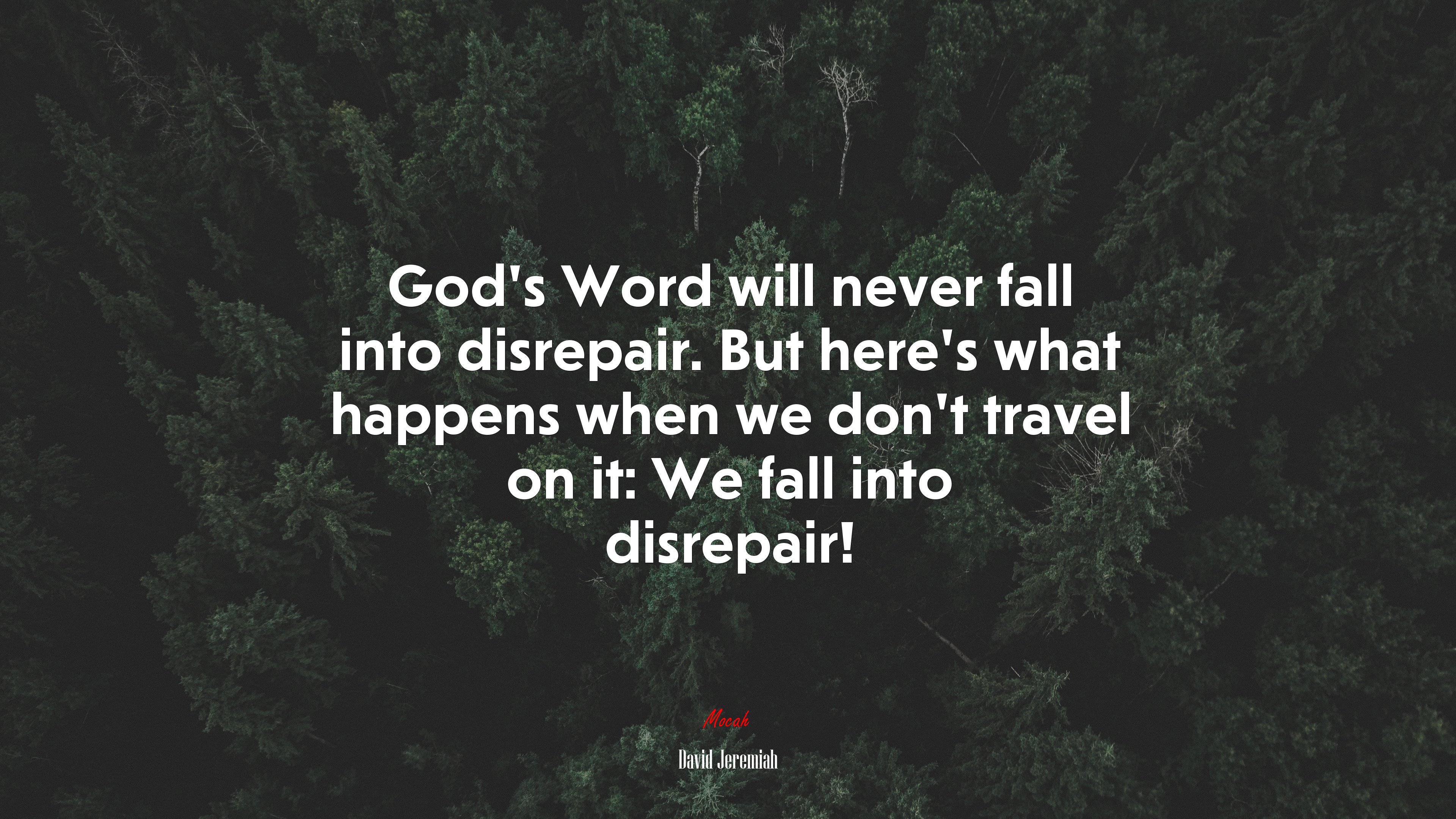 God’s Word will never fall into disrepair. But here’s what happens when we don’t travel on it: We fall into disrepair! | David Jeremiah quote HD Wallpaper