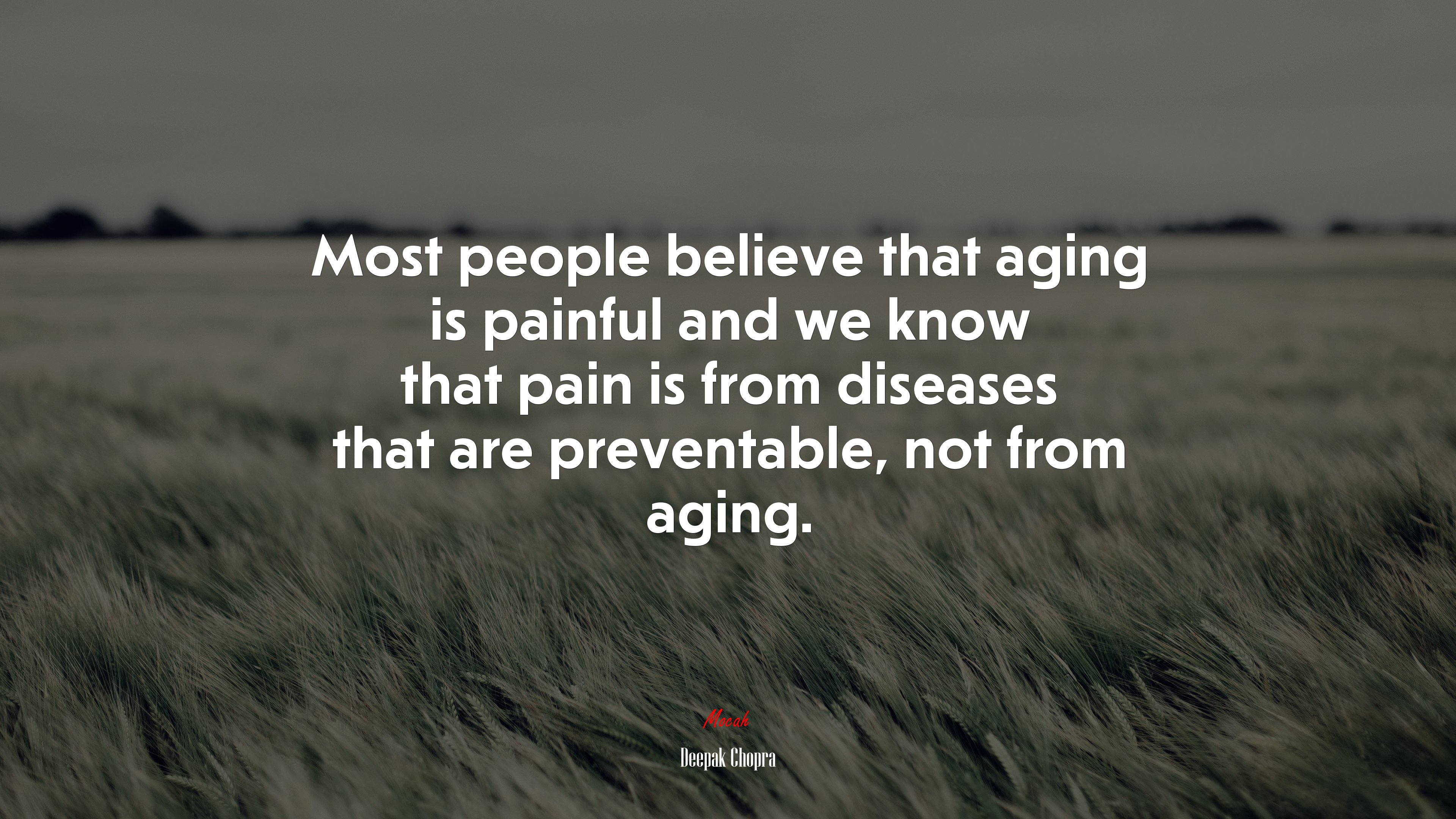 Most people believe that aging is painful and we know that pain is from diseases that are preventable, not from aging. | Deepak Chopra quote HD Wallpaper