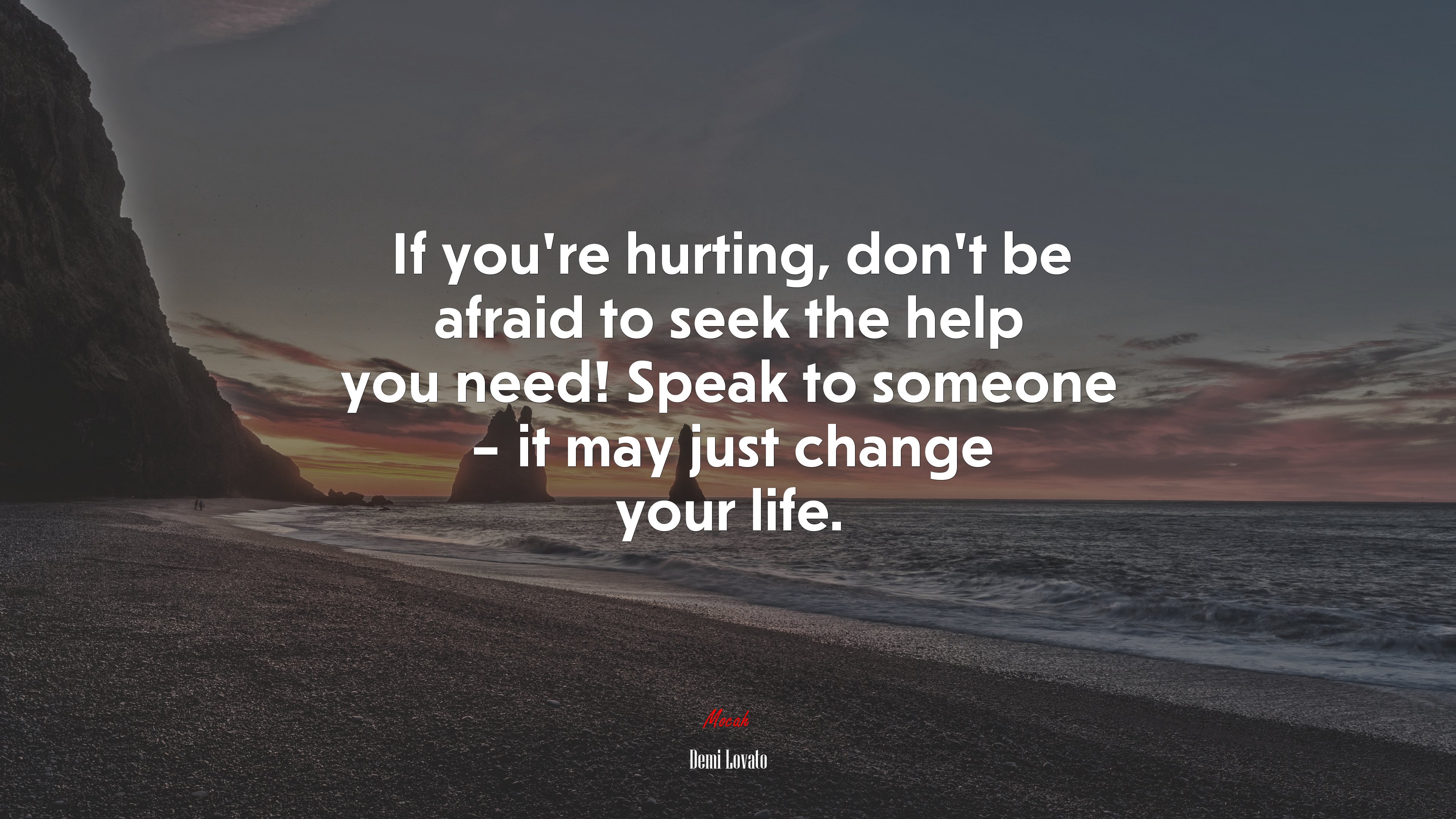 If you’re hurting, don’t be afraid to seek the help you need! Speak to someone – it may just change your life. | Demi Lovato quote HD Wallpaper