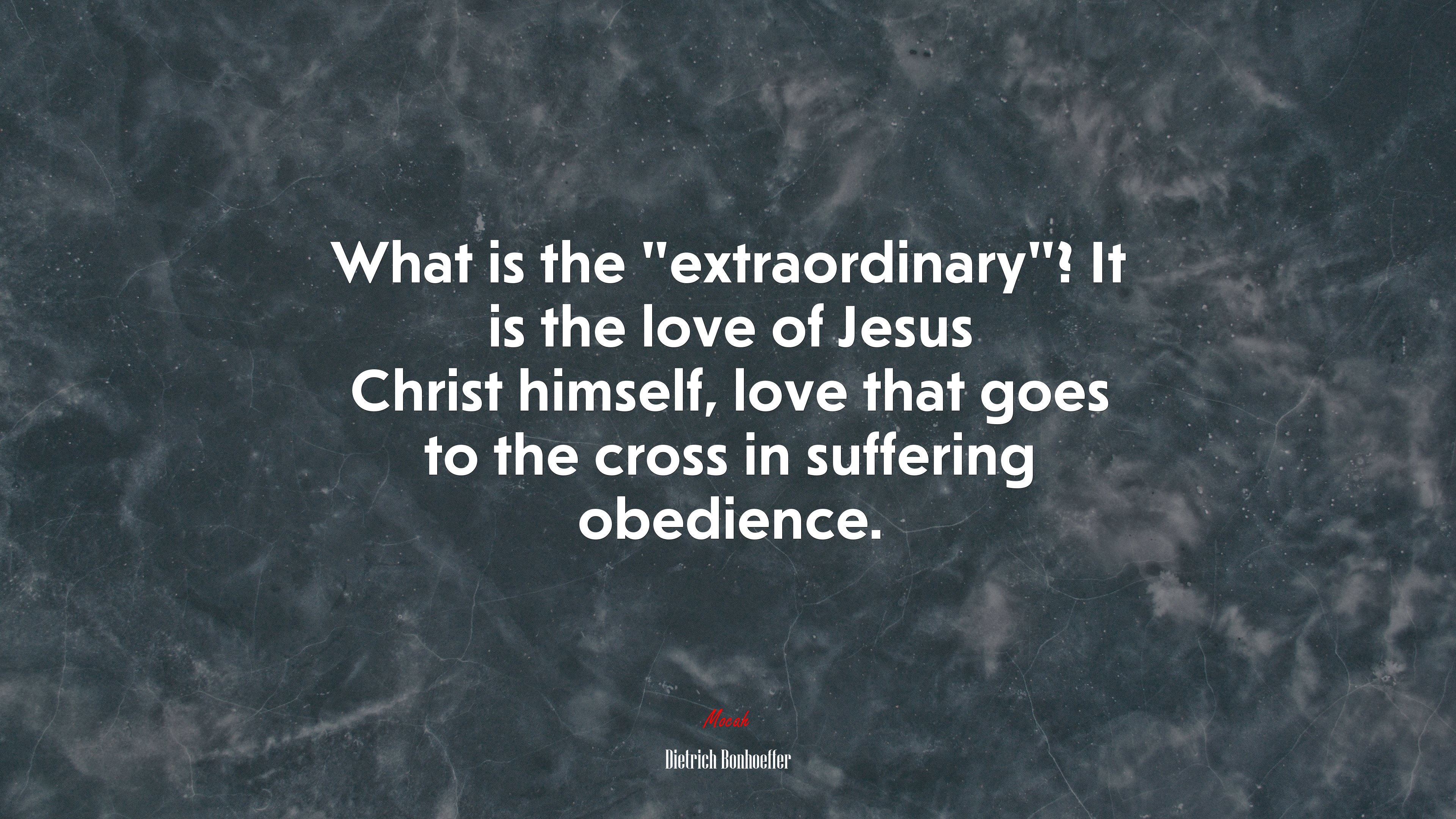 What is the “extraordinary”? It is the love of Jesus Christ himself, love that goes to the cross in suffering obedience. | Dietrich Bonhoeffer quote HD Wallpaper