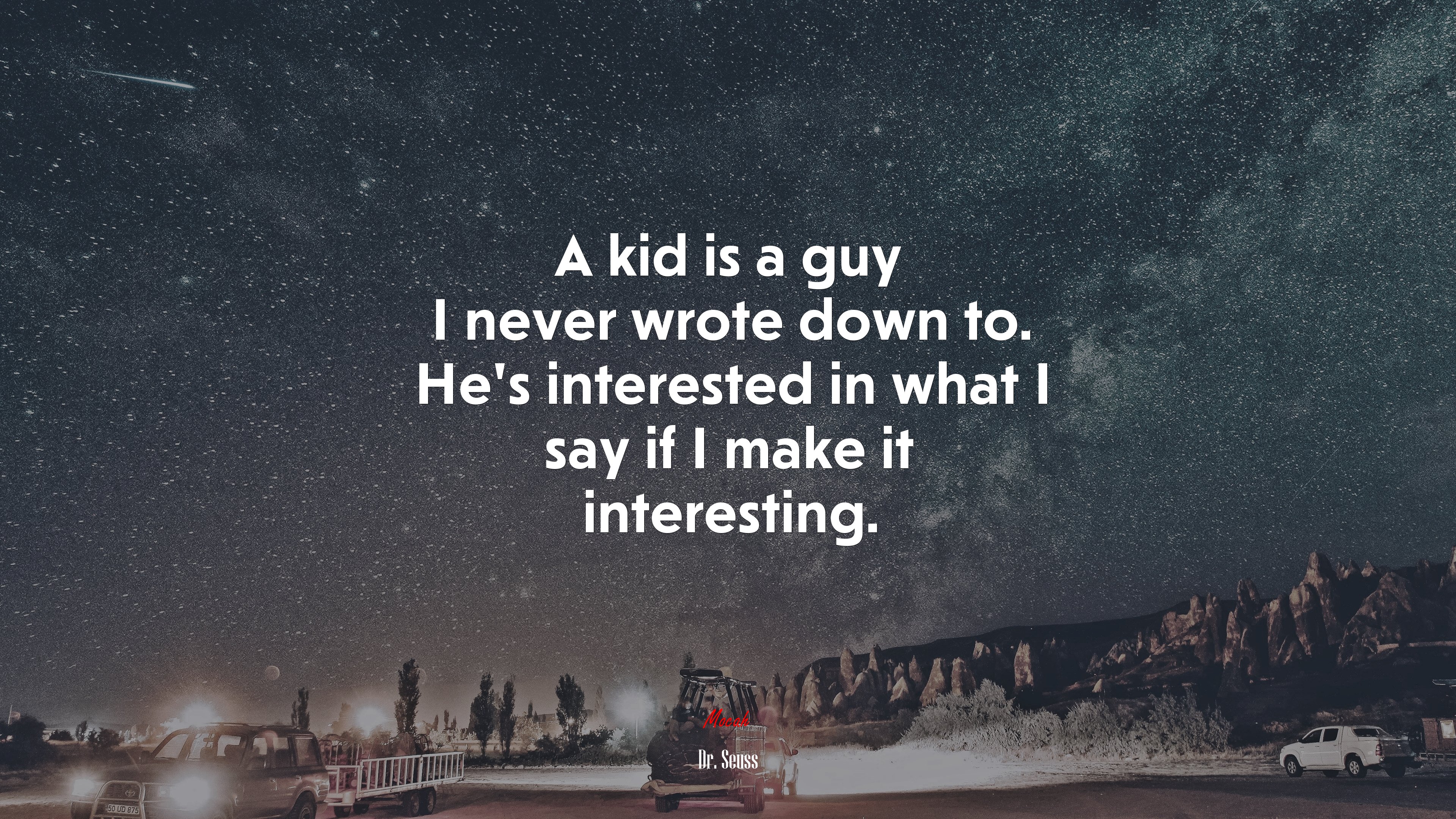A kid is a guy I never wrote down to. He’s interested in what I say if I make it interesting. | Dr. Seuss quote HD Wallpaper