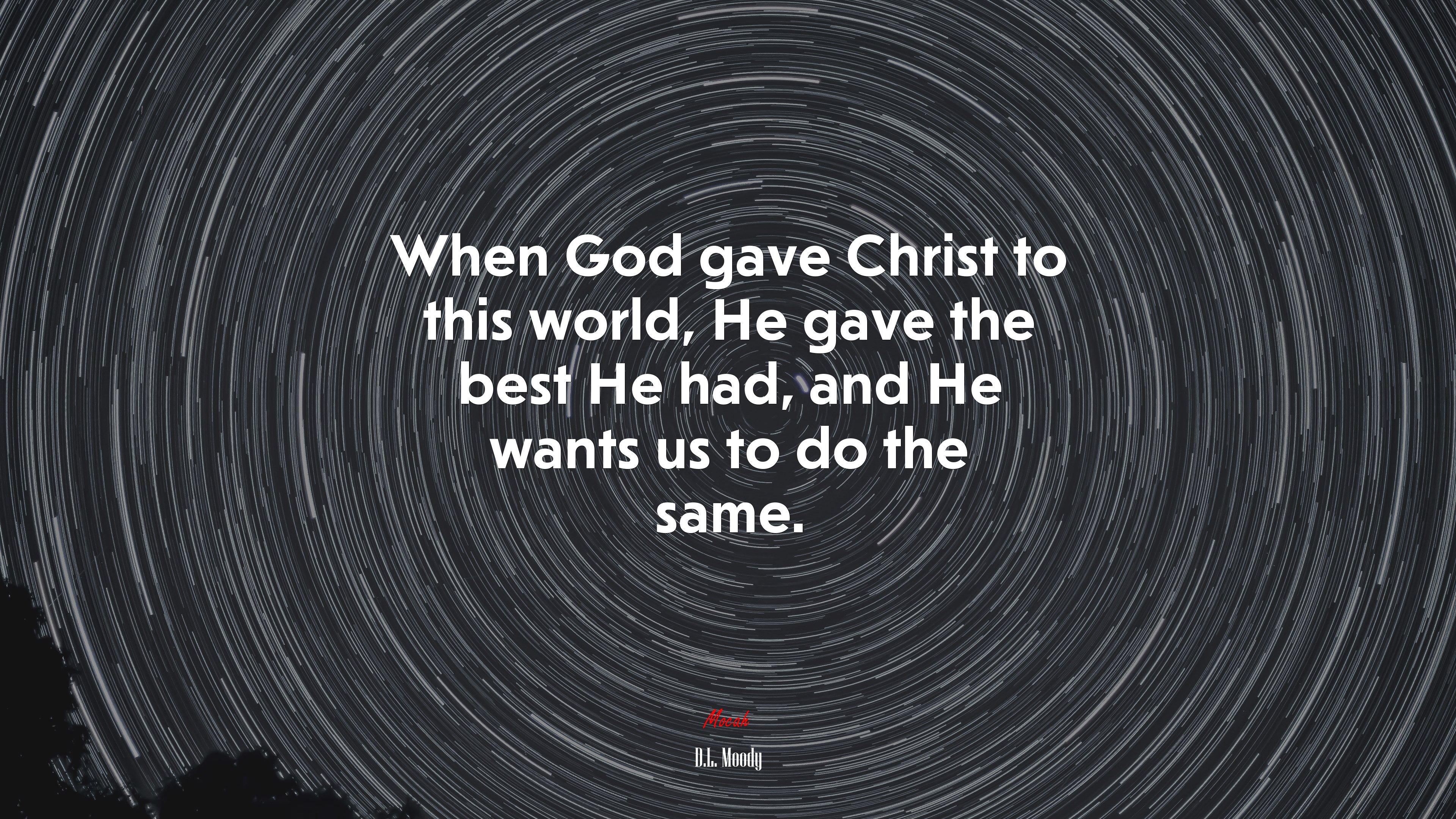 When God gave Christ to this world, He gave the best He had, and He wants us to do the same. | D.L. Moody quote HD Wallpaper