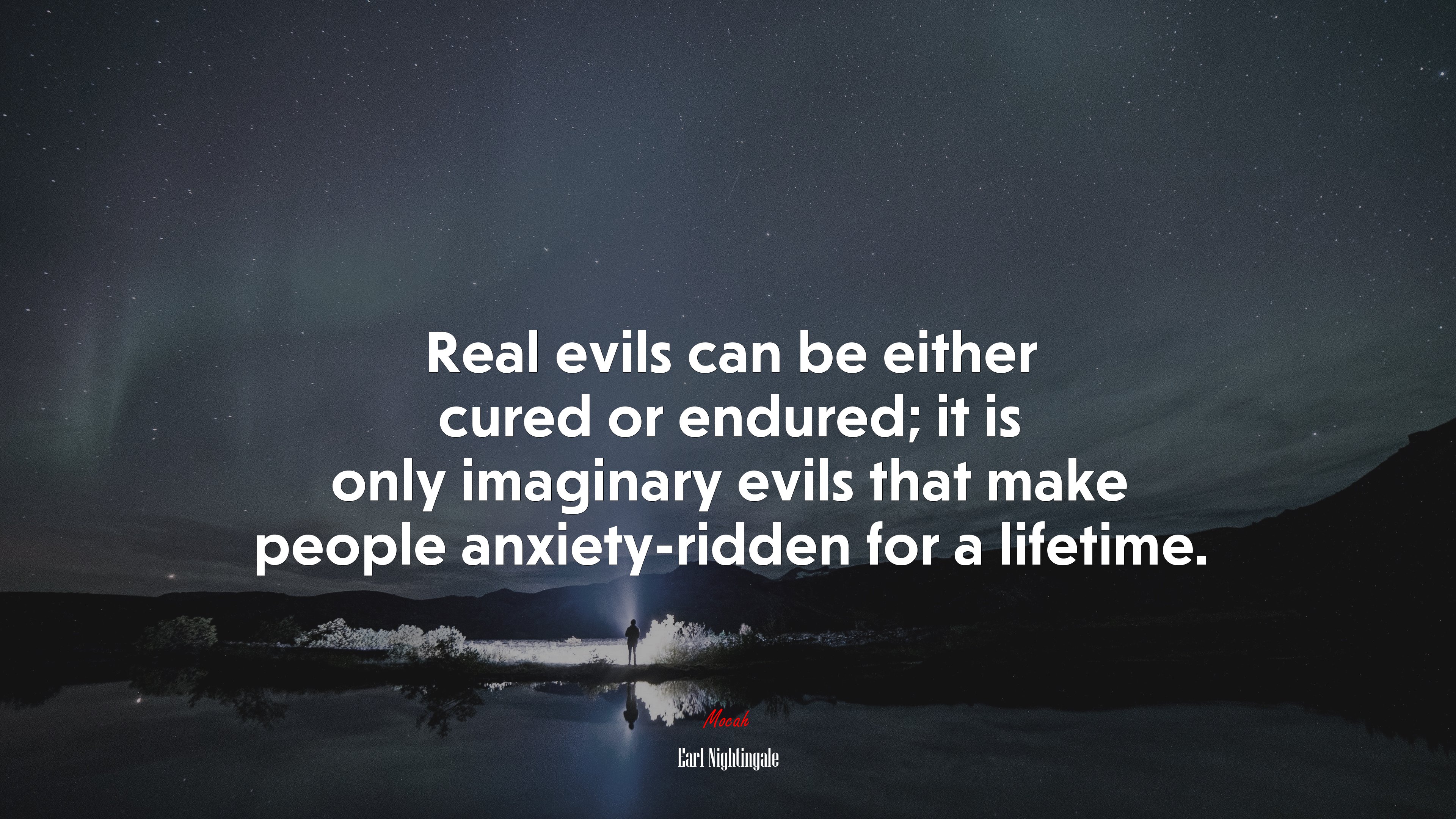 Real evils can be either cured or endured; it is only imaginary evils that make people anxiety-ridden for a lifetime. | Earl Nightingale quote HD Wallpaper