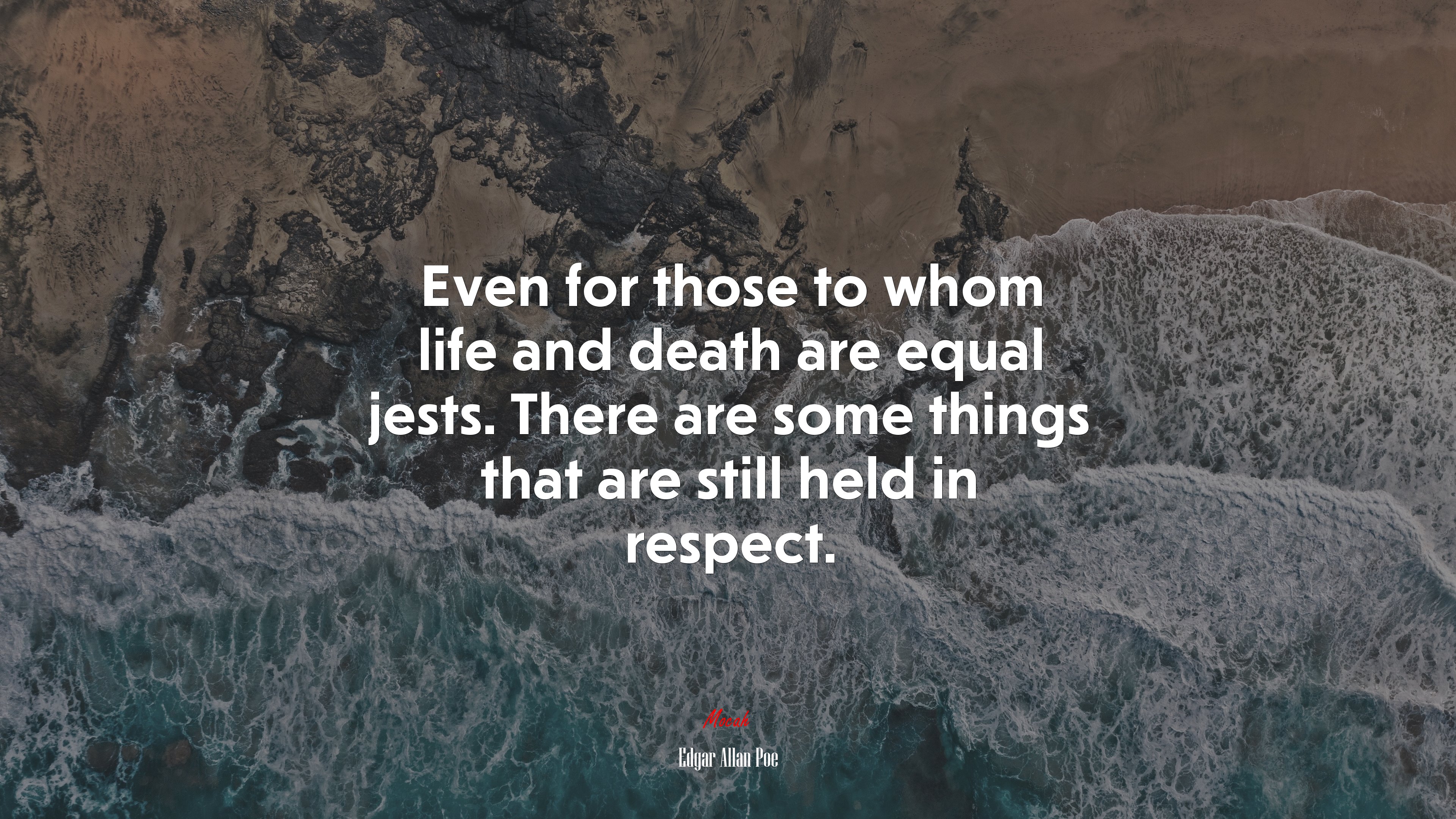 Even for those to whom life and death are equal jests. There are some things that are still held in respect. | Edgar Allan Poe quote HD Wallpaper