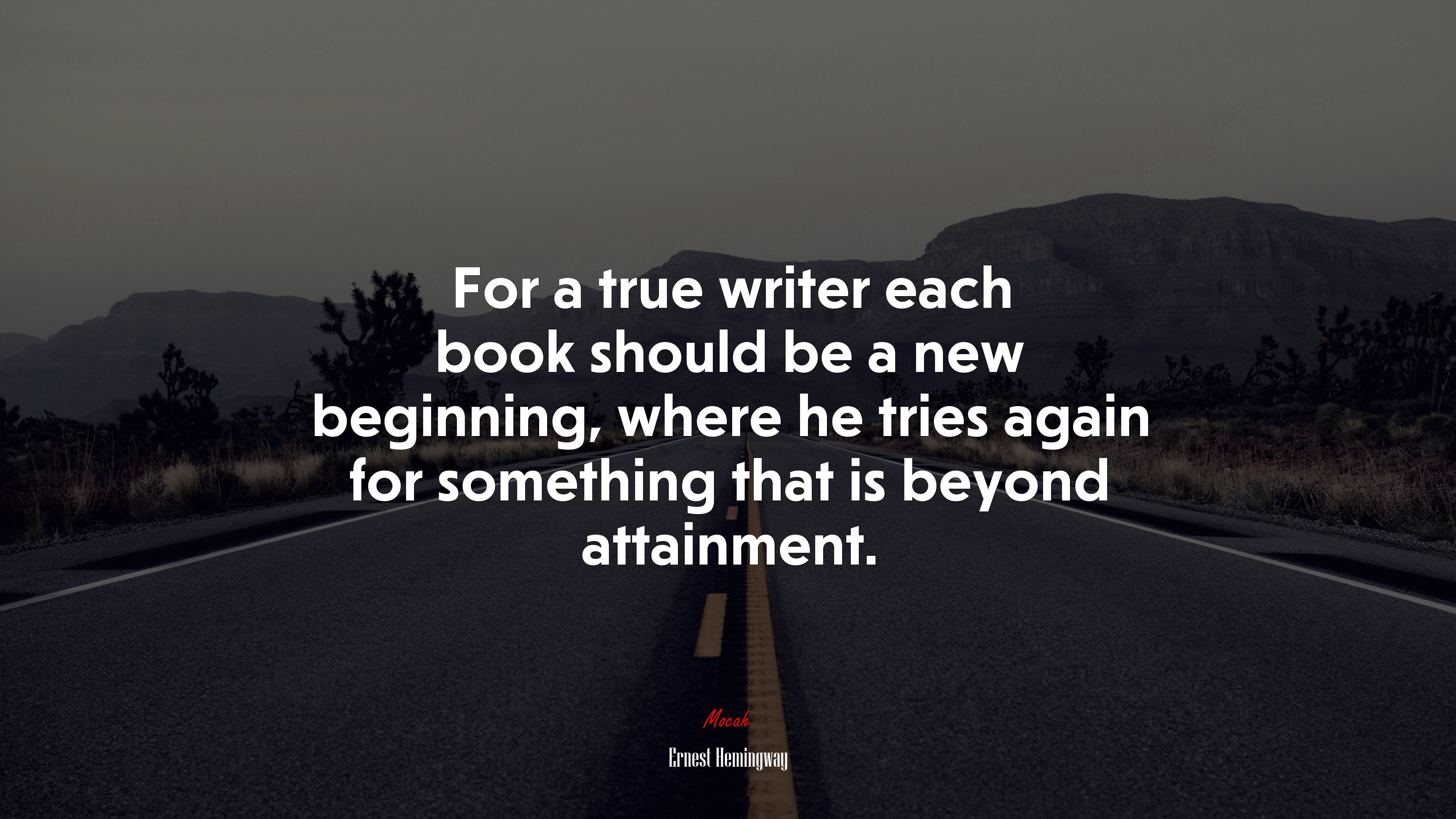 For a true writer each book should be a new beginning, where he tries again for something that is beyond attainment. | Ernest Hemingway quote HD Wallpaper