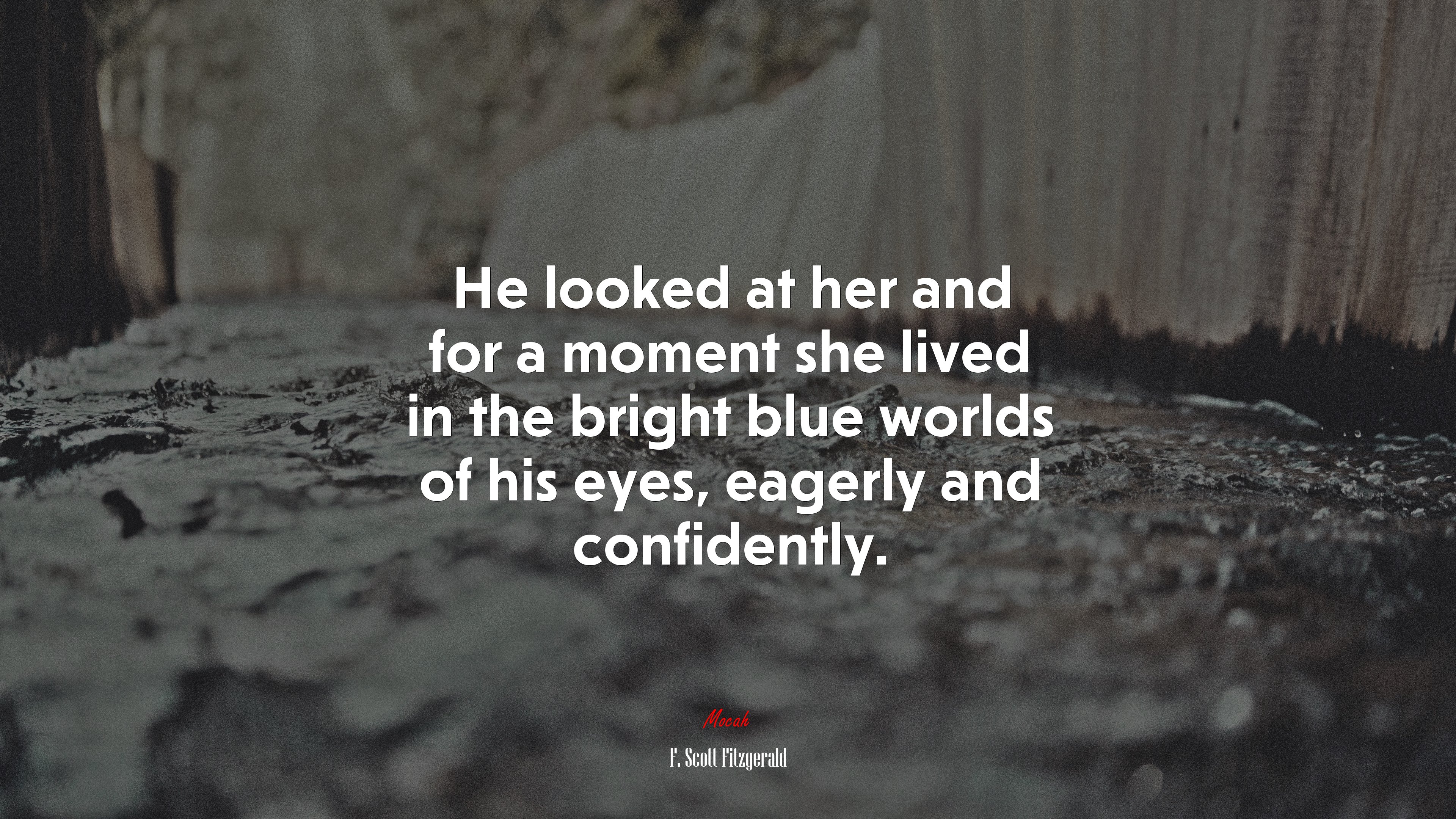 He looked at her and for a moment she lived in the bright blue worlds of his eyes, eagerly and confidently. | F. Scott Fitzgerald quote HD Wallpaper