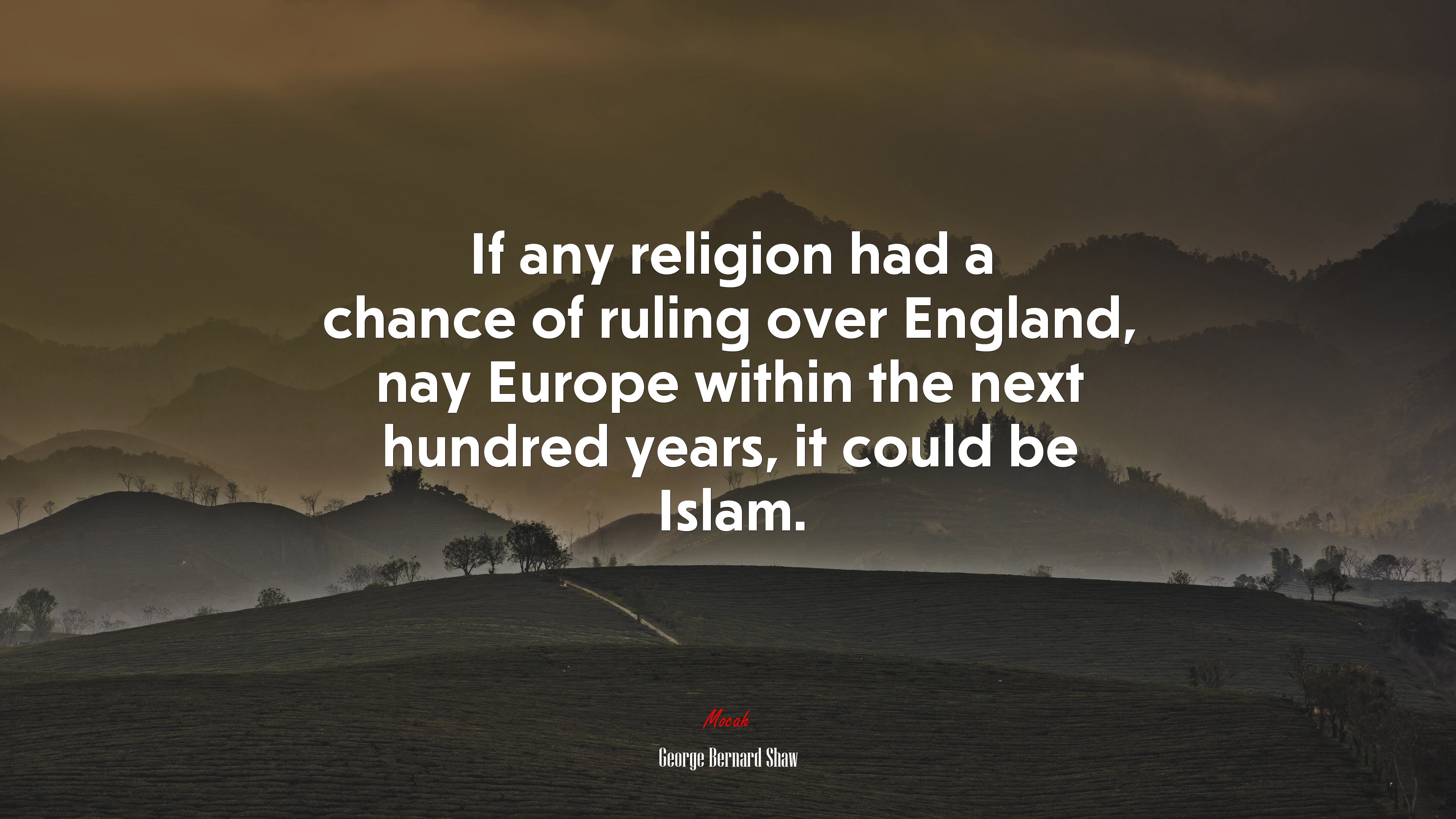 If any religion had a chance of ruling over England, nay Europe within the next hundred years, it could be Islam. | George Bernard Shaw quote HD Wallpaper