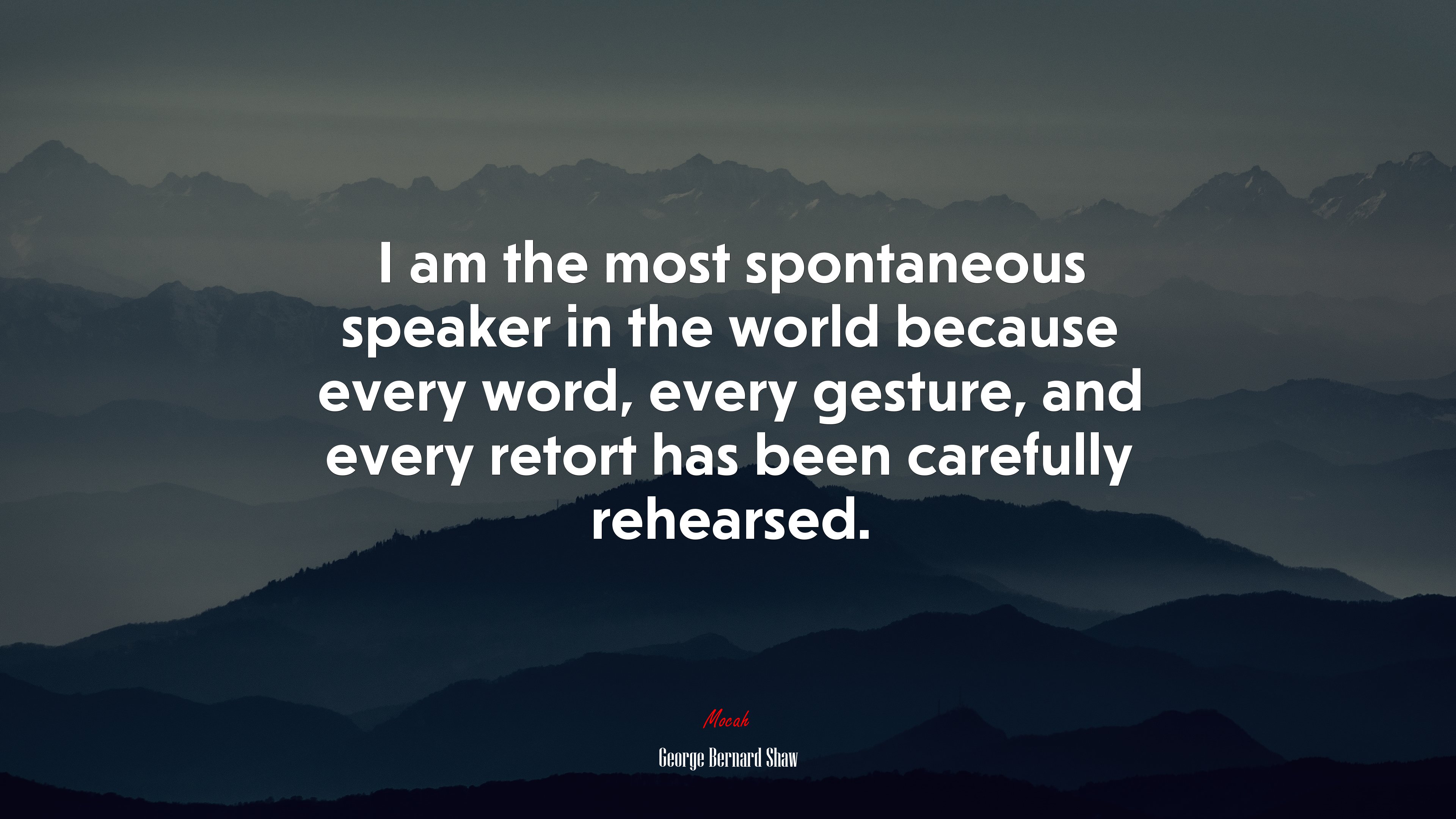 I am the most spontaneous speaker in the world because every word, every gesture, and every retort has been carefully rehearsed. | George Bernard Shaw quote HD Wallpaper