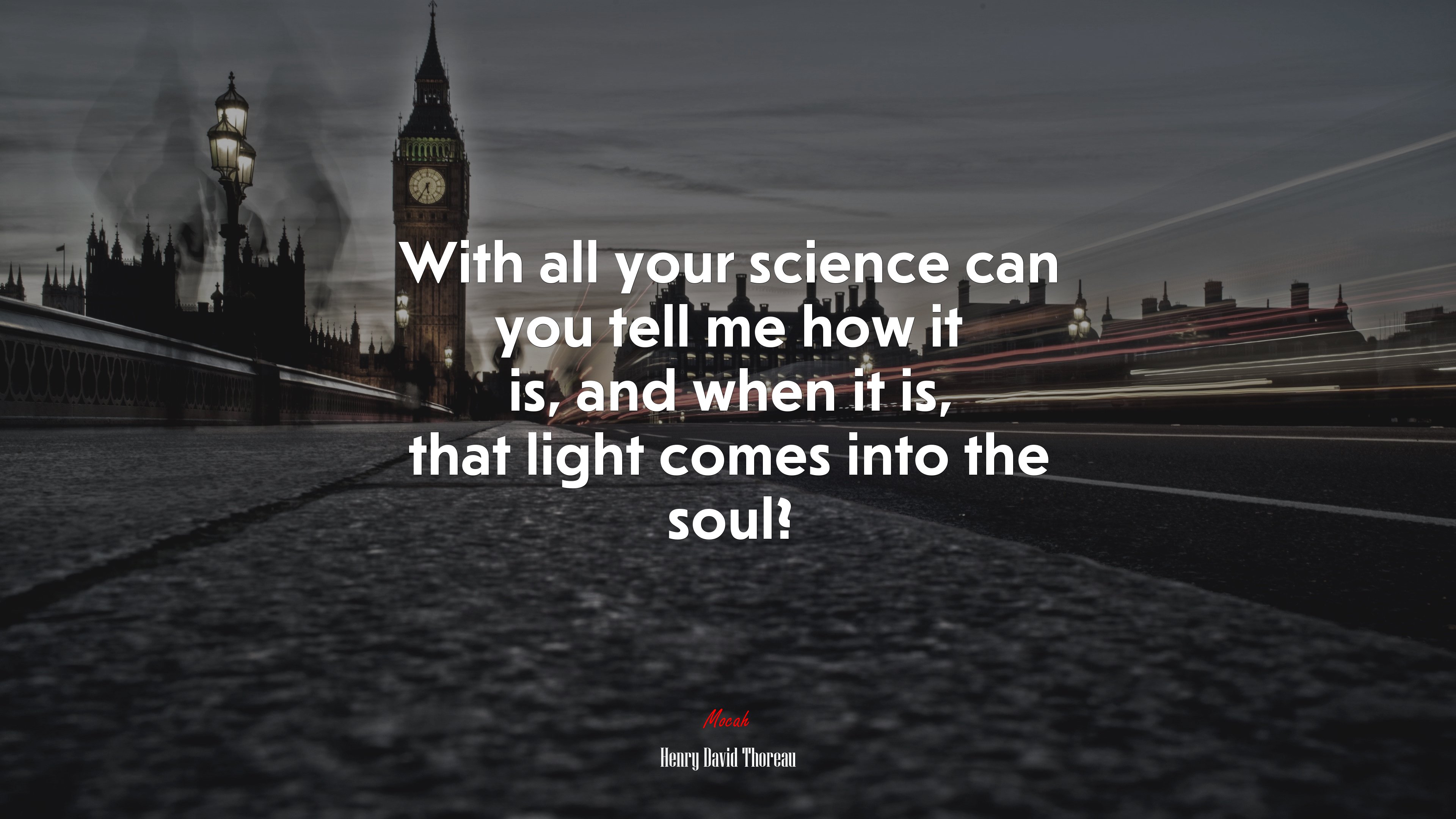 With all your science can you tell me how it is, and when it is, that light comes into the soul? | Henry David Thoreau quote HD Wallpaper