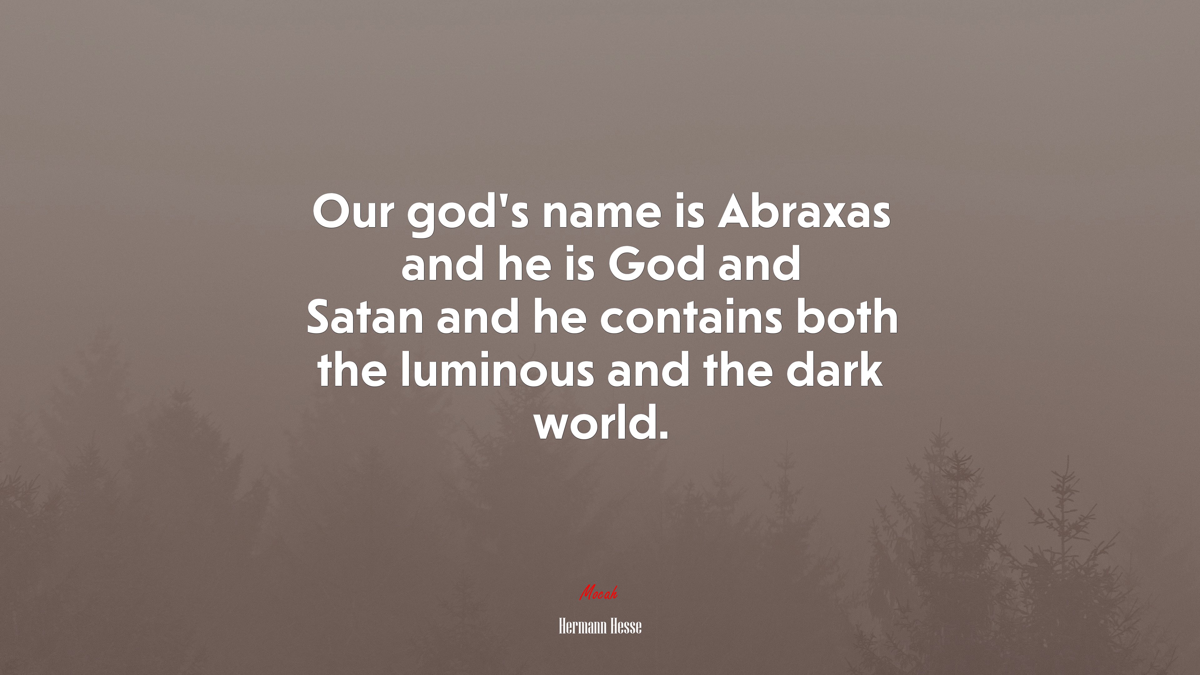 Our god’s name is Abraxas and he is God and Satan and he contains both the luminous and the dark world. | Hermann Hesse quote HD Wallpaper