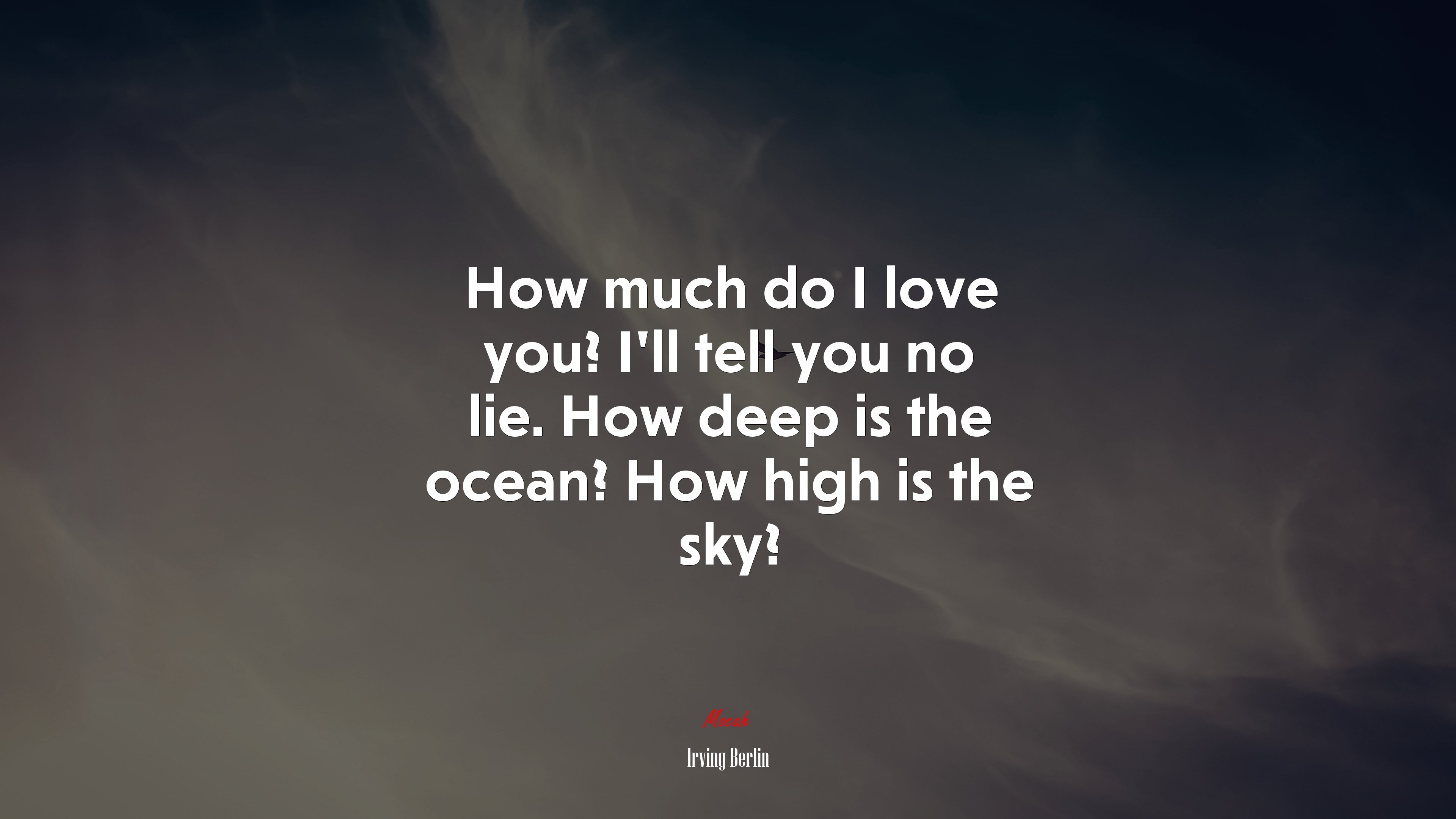 How much do I love you? I’ll tell you no lie. How deep is the ocean? How high is the sky? | Irving Berlin quote HD Wallpaper