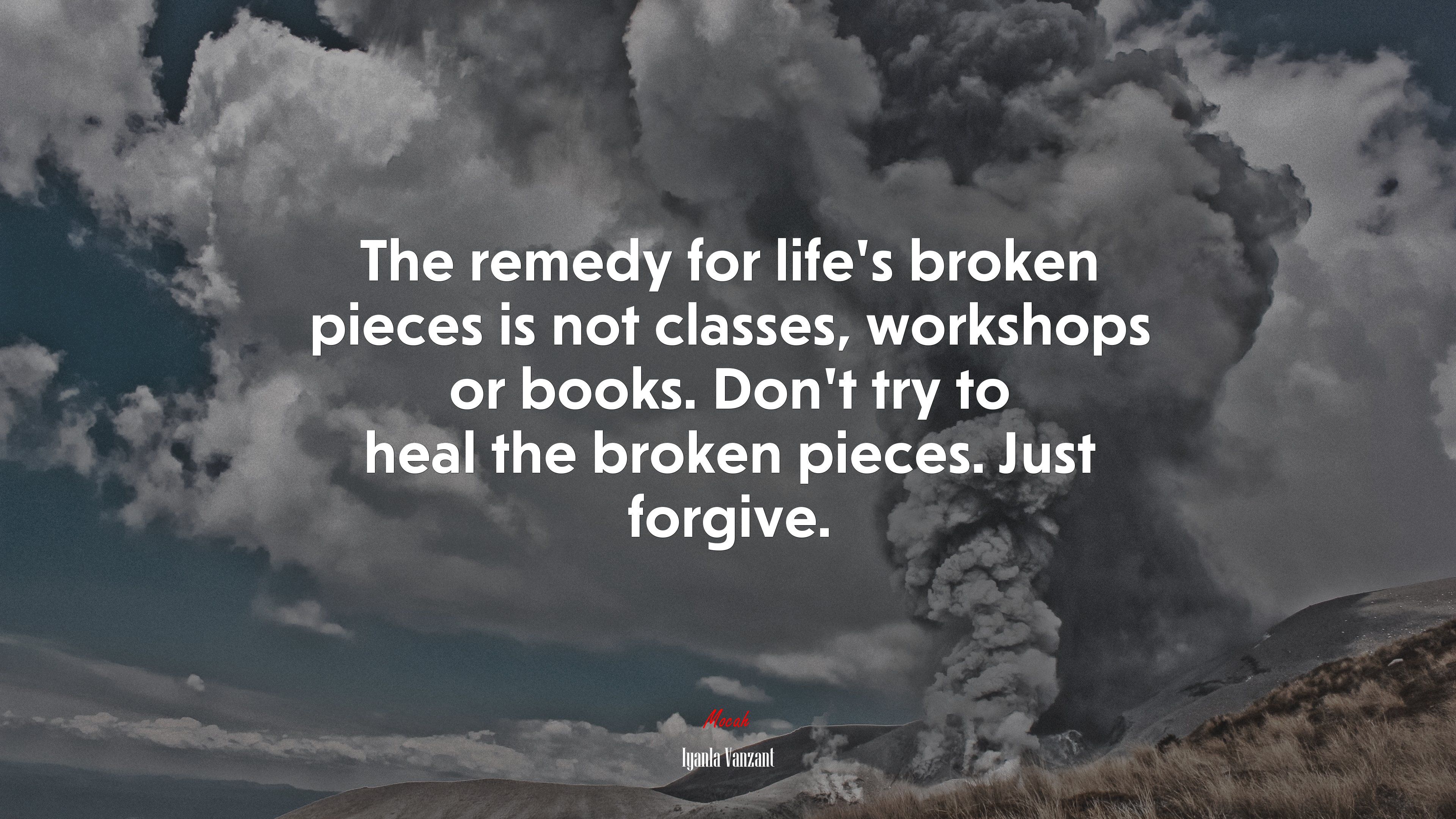 The remedy for life’s broken pieces is not classes, workshops or books. Don’t try to heal the broken pieces. Just forgive. | Iyanla Vanzant quote HD Wallpaper