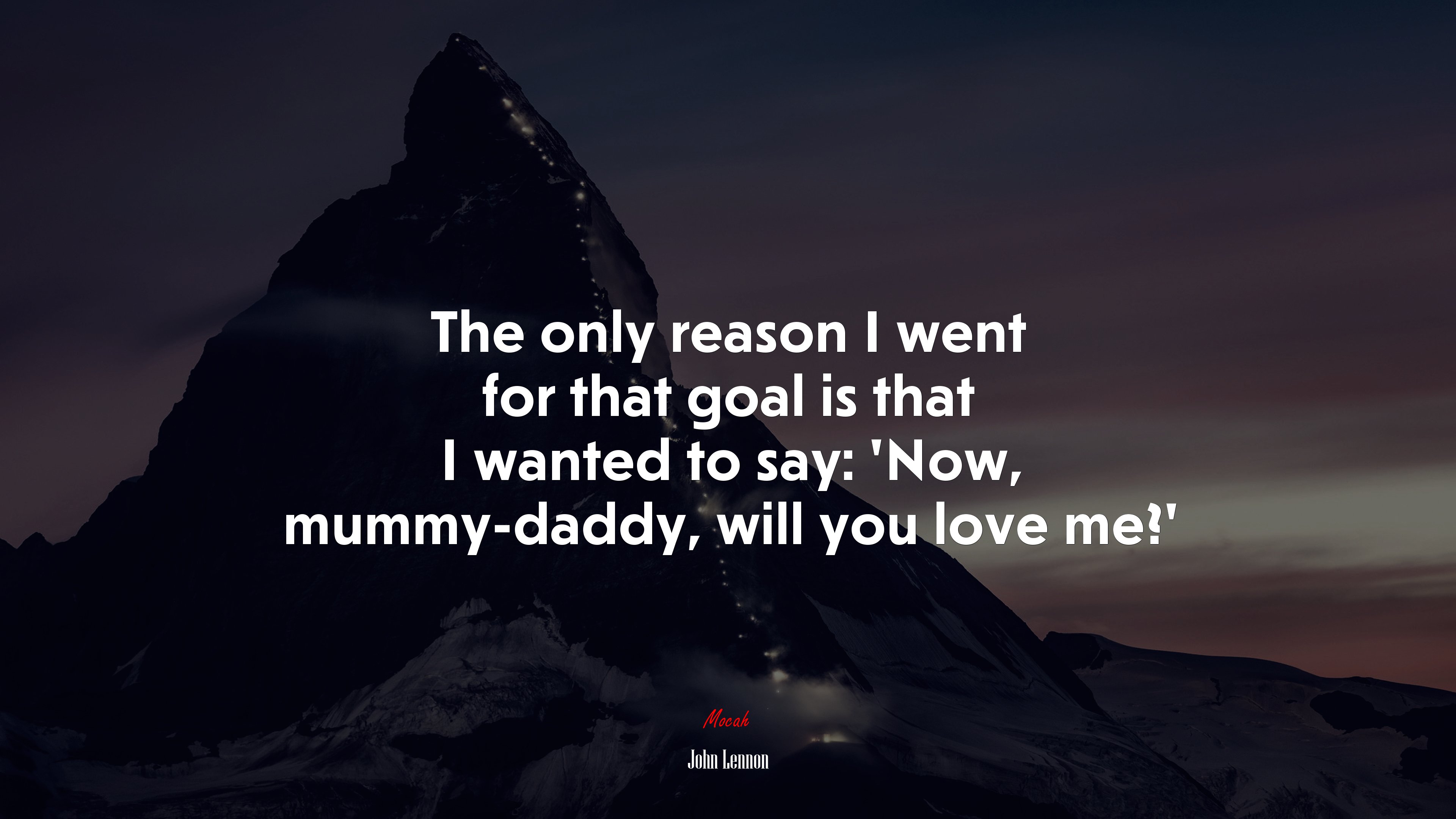 The only reason I went for that goal is that I wanted to say: ‘Now, mummy-daddy, will you love me?’ | John Lennon quote HD Wallpaper