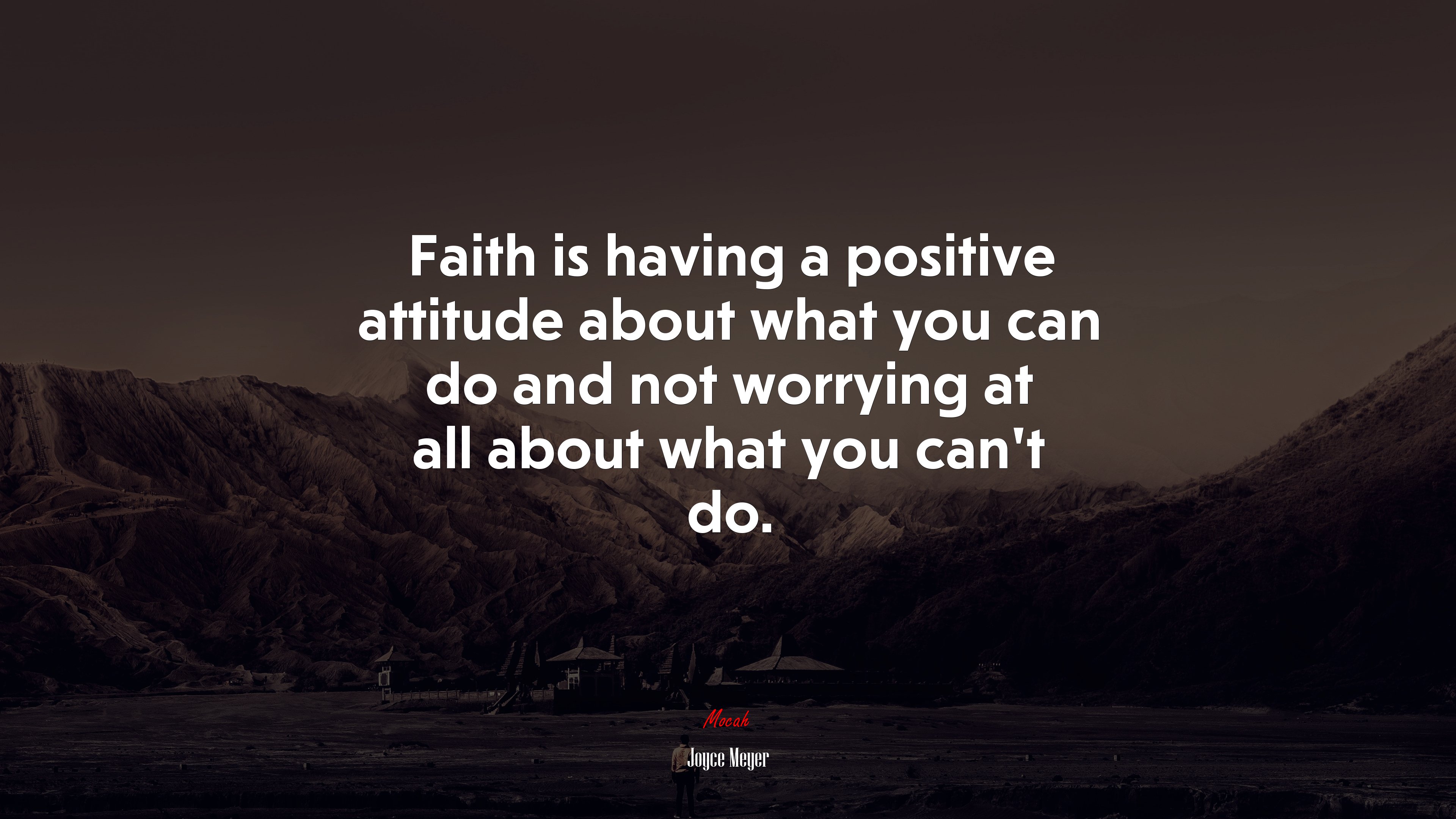 Faith is having a positive attitude about what you can do and not worrying at all about what you can’t do. | Joyce Meyer quote HD Wallpaper