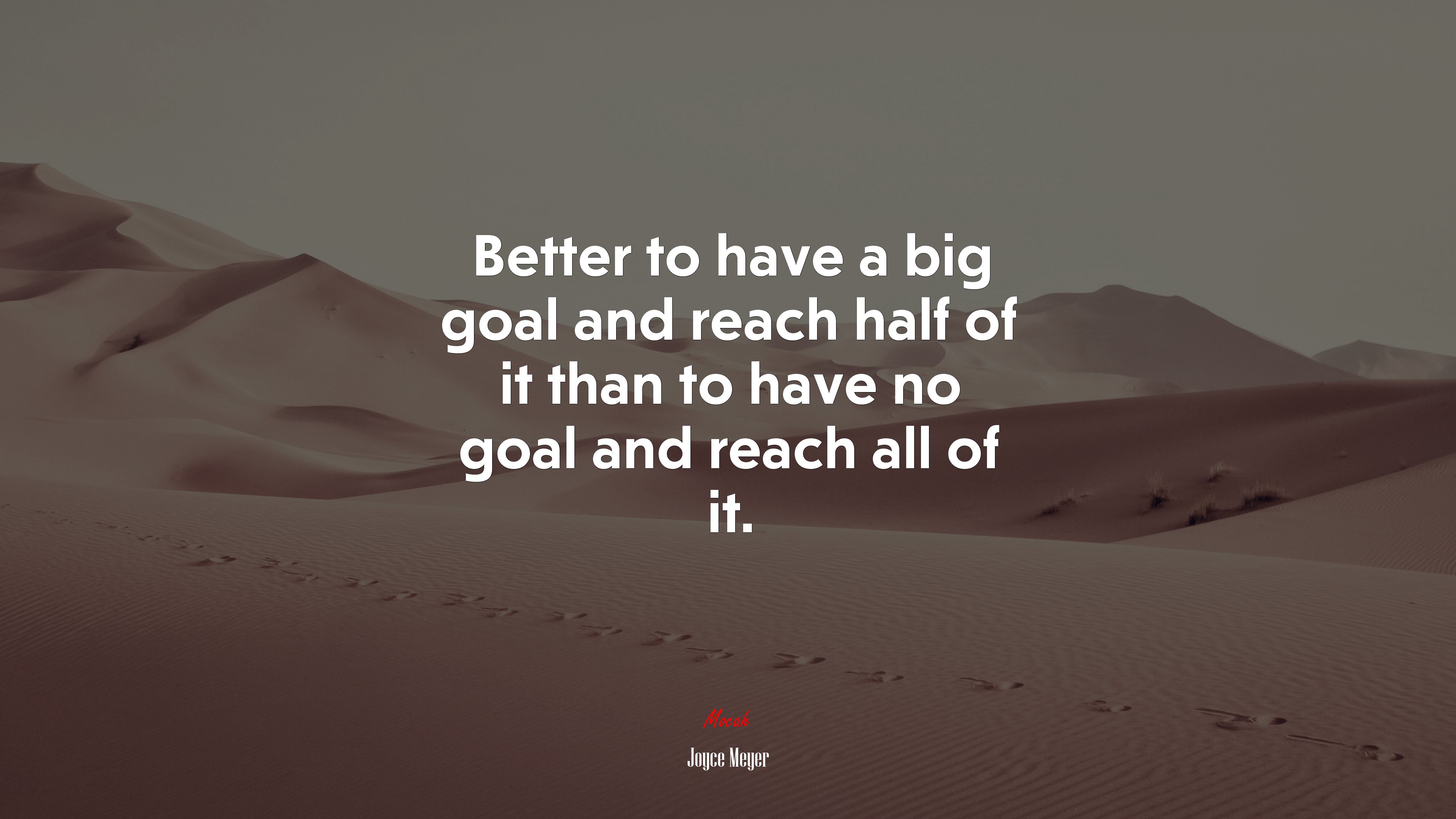 Better to have a big goal and reach half of it than to have no goal and reach all of it. | Joyce Meyer quote HD Wallpaper
