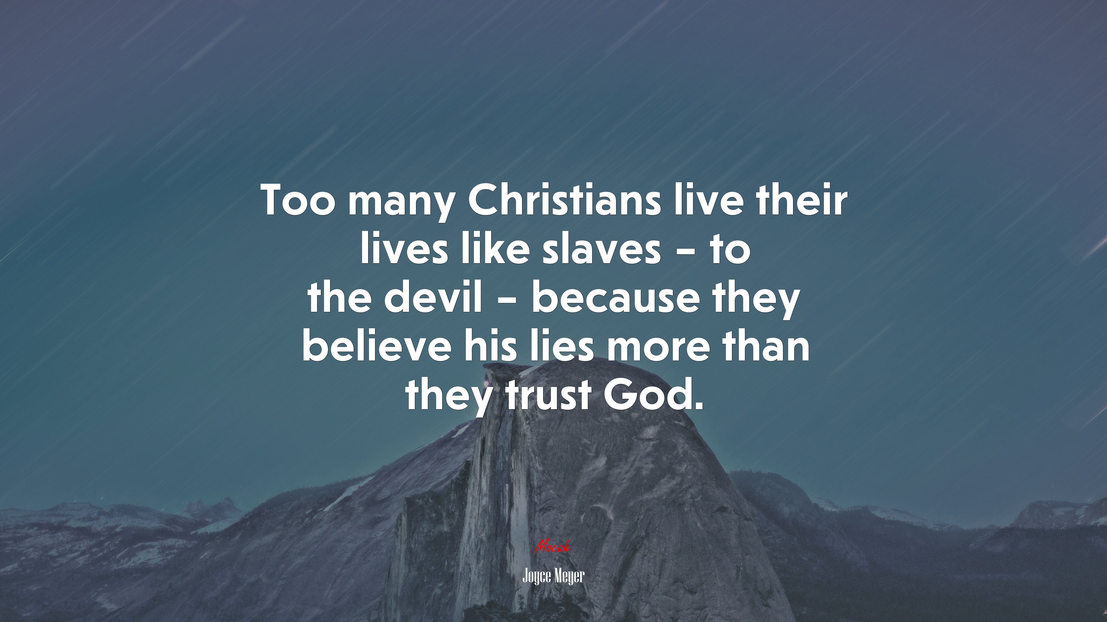 Too many Christians live their lives like slaves – to the devil – because they believe his lies more than they trust God. | Joyce Meyer quote HD Wallpaper