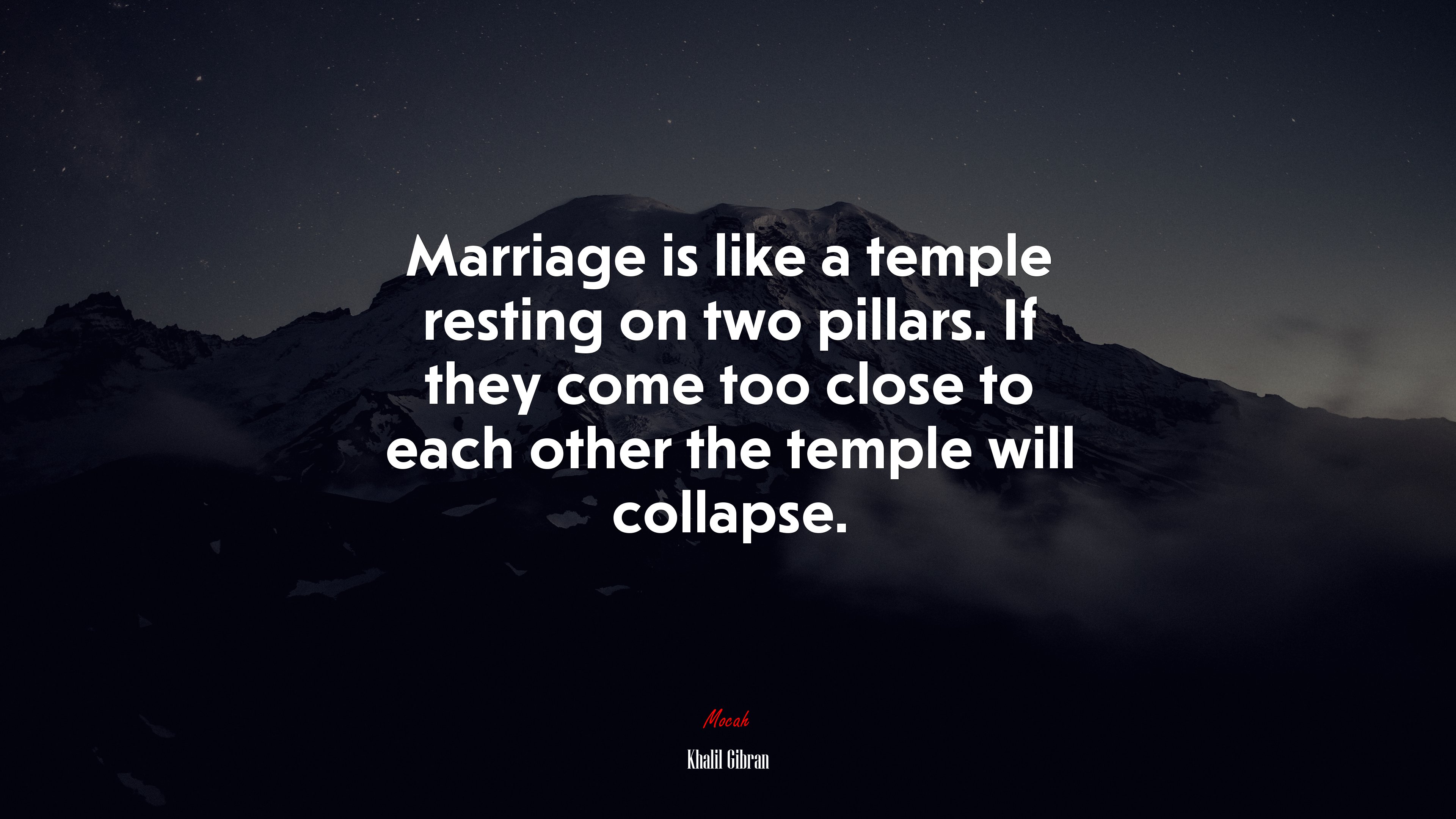 Marriage is like a temple resting on two pillars. If they come too close to each other the temple will collapse. | Khalil Gibran quote HD Wallpaper