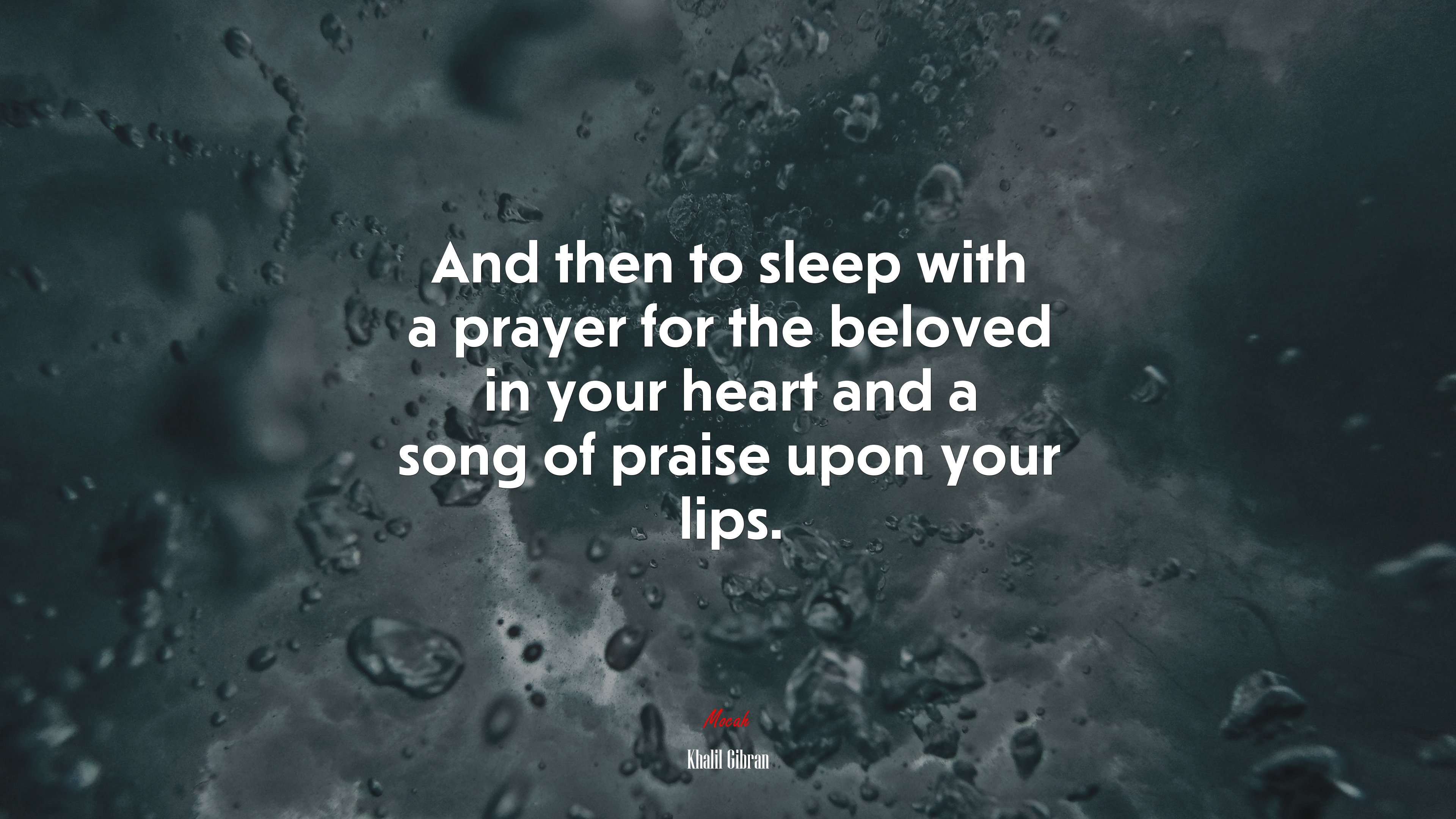 And then to sleep with a prayer for the beloved in your heart and a song of praise upon your lips. | Khalil Gibran quote HD Wallpaper
