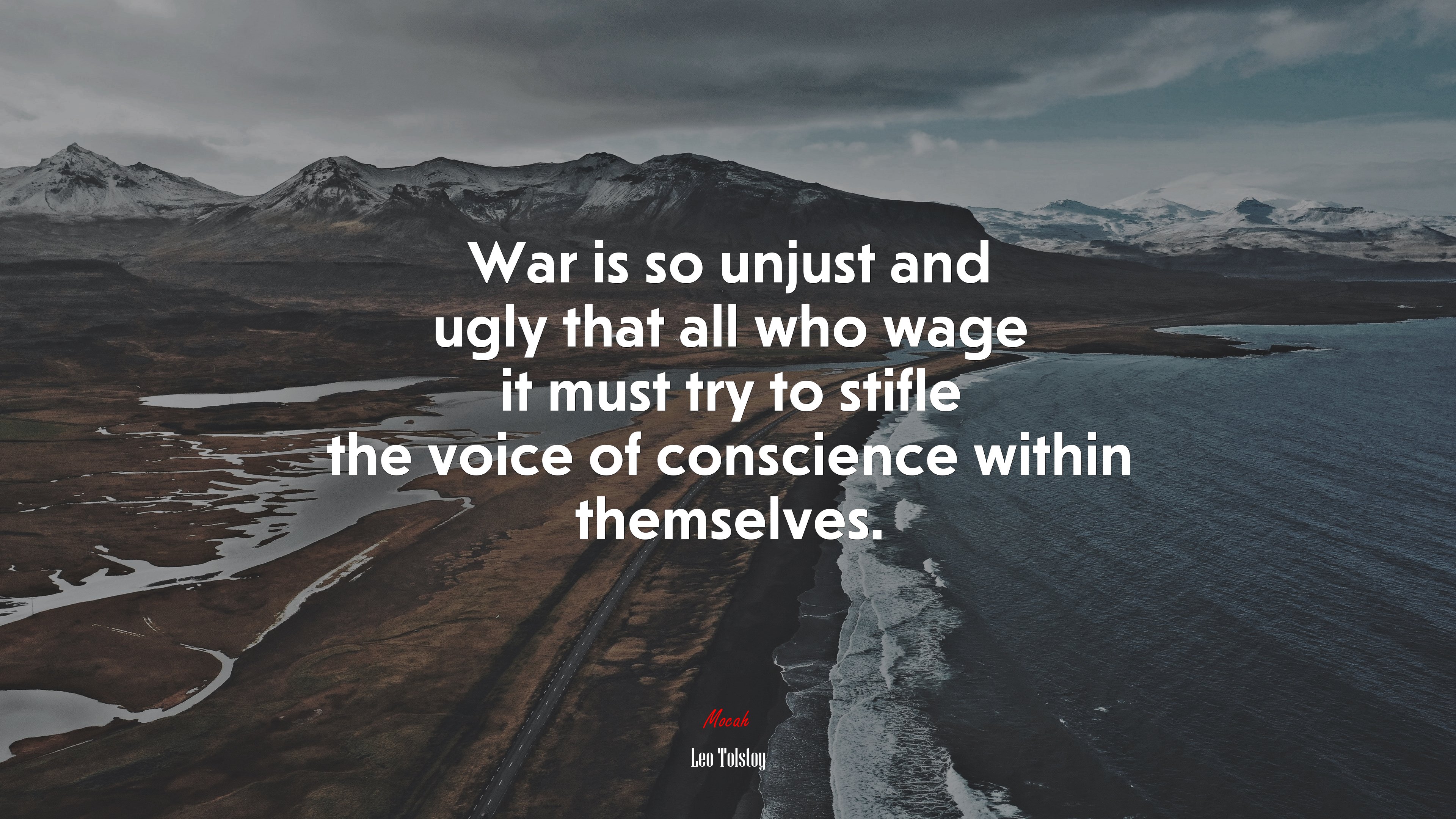 War is so unjust and ugly that all who wage it must try to stifle the voice of conscience within themselves. | Leo Tolstoy quote HD Wallpaper