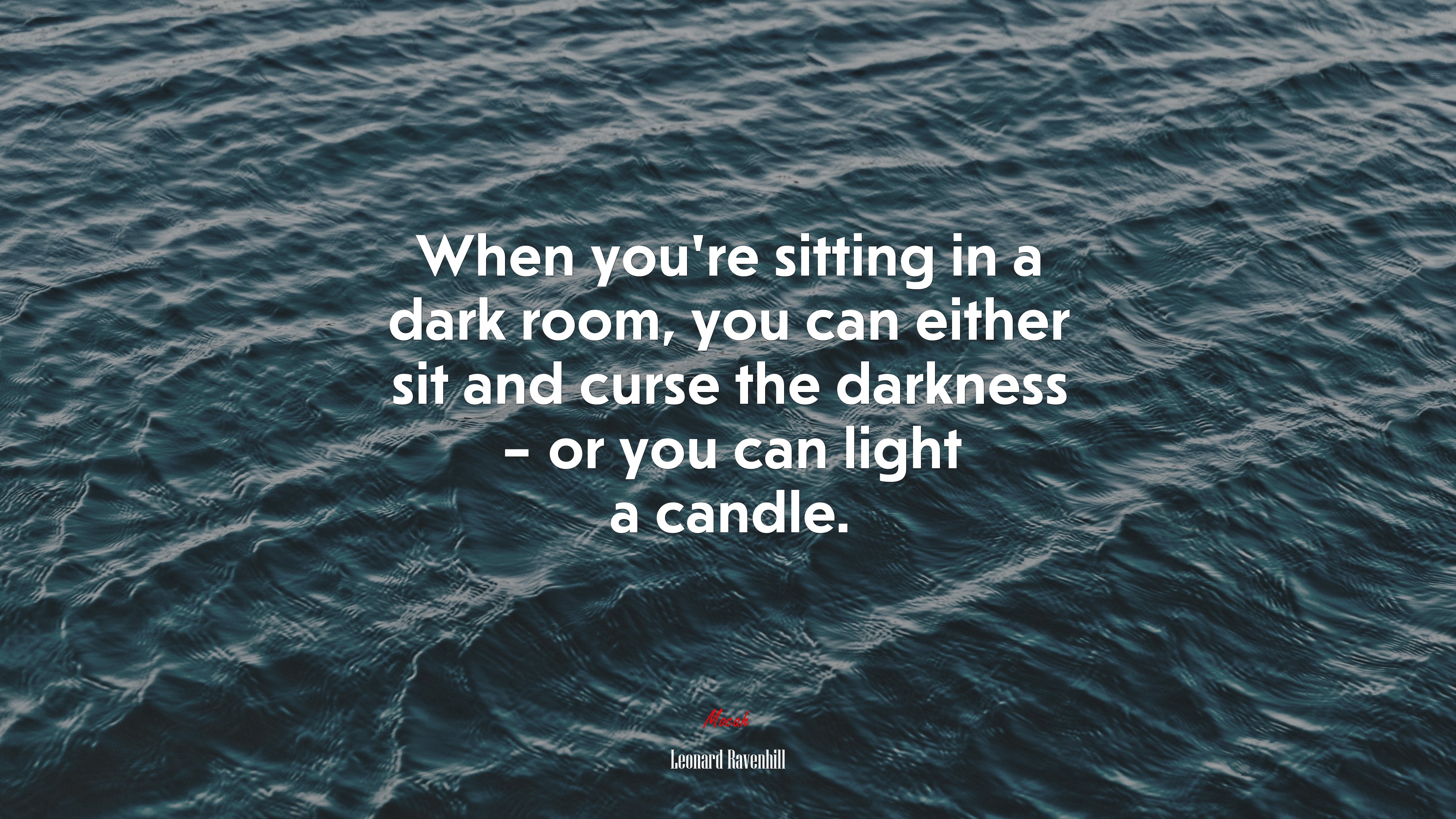 When you’re sitting in a dark room, you can either sit and curse the darkness – or you can light a candle. | Leonard Ravenhill quote HD Wallpaper