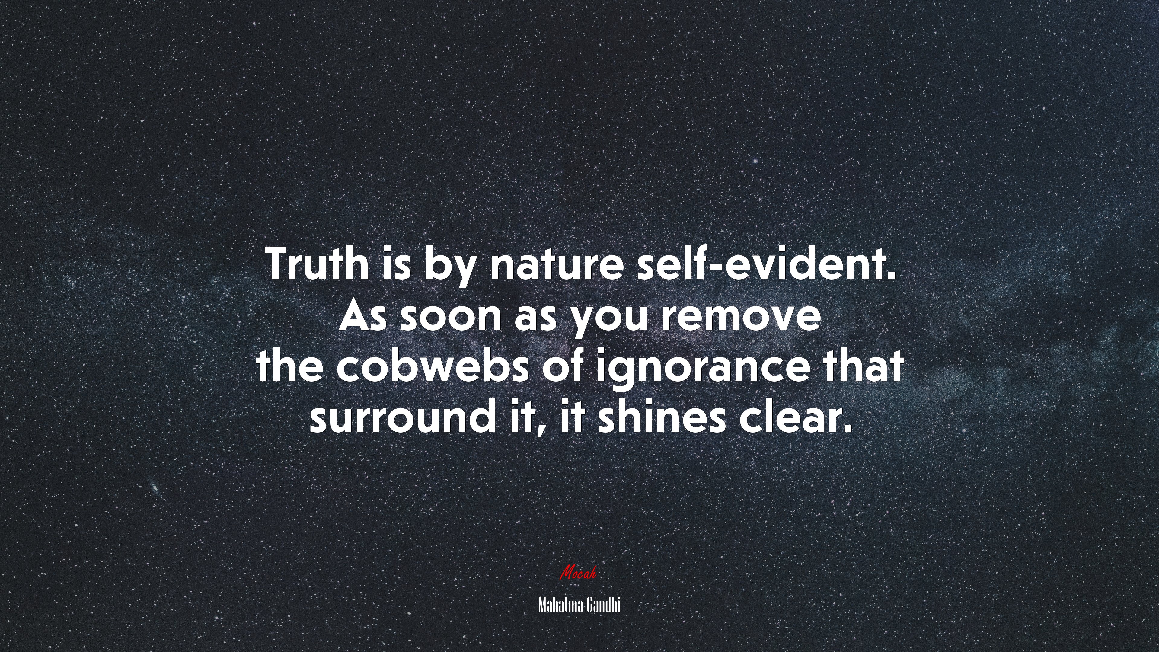 Truth is by nature self-evident. As soon as you remove the cobwebs of ignorance that surround it, it shines clear. | Mahatma Gandhi quote HD Wallpaper