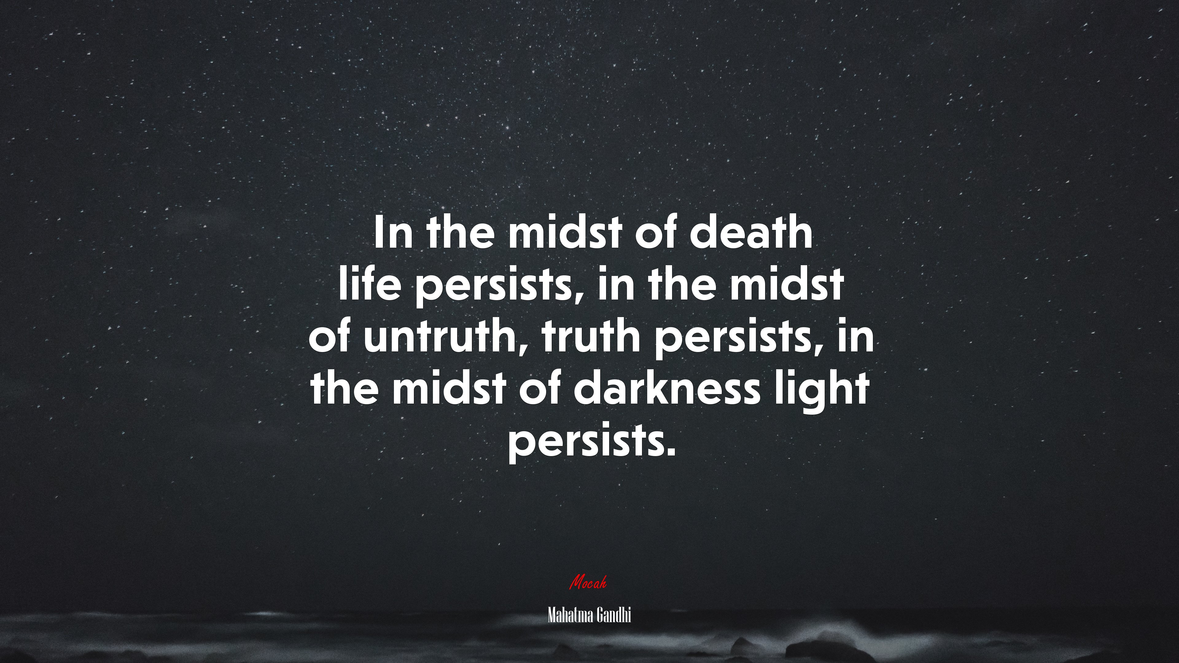 In the midst of death life persists, in the midst of untruth, truth persists, in the midst of darkness light persists. | Mahatma Gandhi quote HD Wallpaper