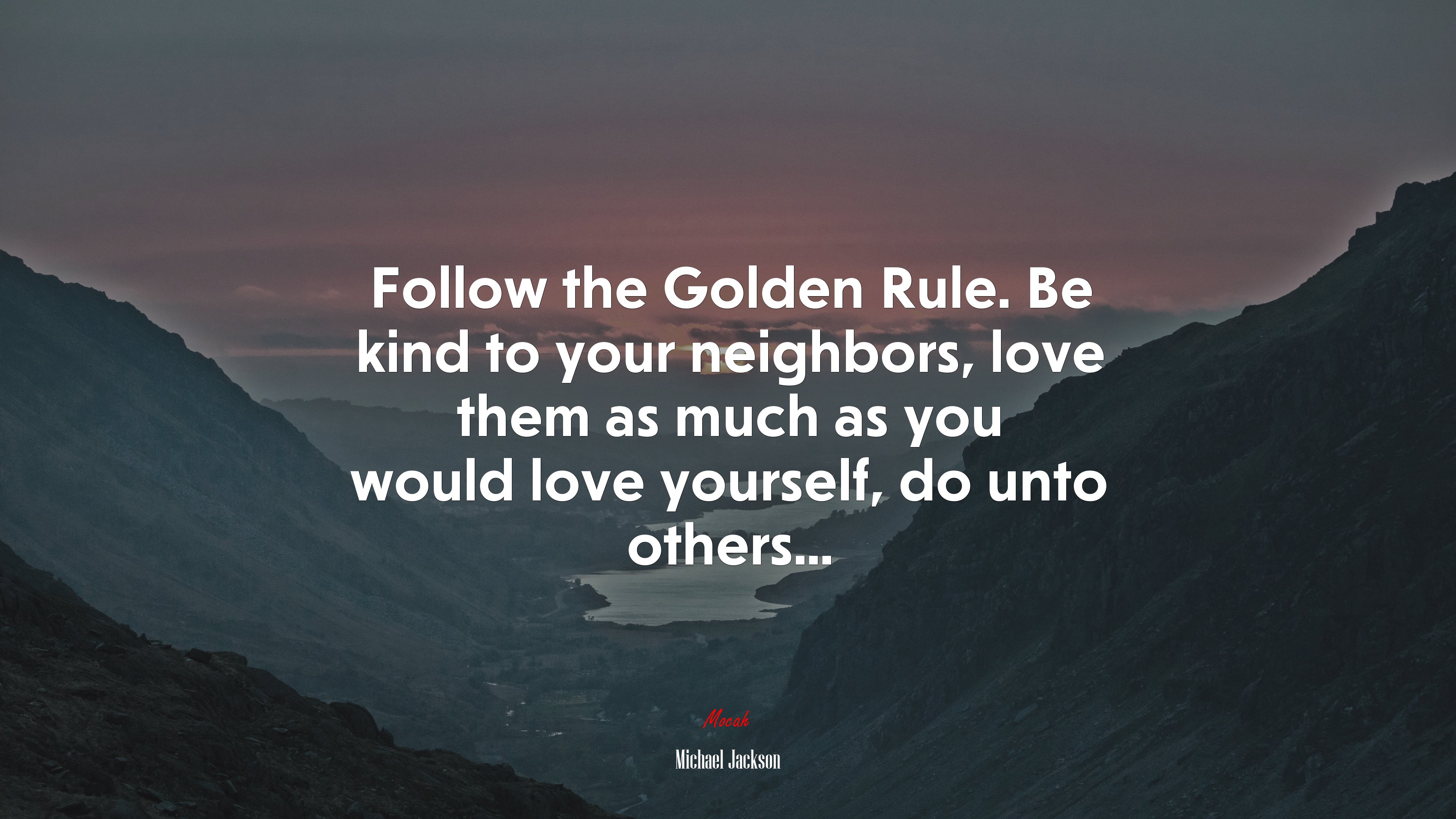 Follow the Golden Rule. Be kind to your neighbors, love them as much as you would love yourself, do unto others... | Michael Jackson quote HD Wallpaper